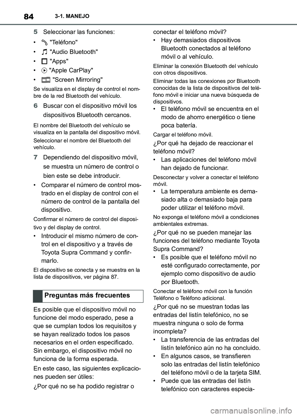TOYOTA SUPRA 2021 Manuale de Empleo (in Spanish) 843-1. MANEJO
Supra Owners Manual_S (from Nov. 20 Prod.)5Seleccionar las funciones:
• "Teléfono"
• "Audio Bluetooth"
• "Apps"
• "Apple CarPlay"
• "Screen Mirroring"
Se visualiza en e TOYOTA SUPRA 2021 Manuale de Empleo (in Spanish) 843-1. MANEJO
Supra Owners Manual_S (from Nov. 20 Prod.)5Seleccionar las funciones:
• "Teléfono"
• "Audio Bluetooth"
• "Apps"
• "Apple CarPlay"
• "Screen Mirroring"
Se visualiza en e