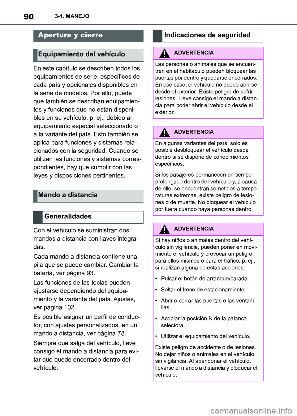 TOYOTA SUPRA 2021 Manuale de Empleo (in Spanish) 903-1. MANEJO
Supra Owners Manual_S (from Nov. 20 Prod.)En este capítulo se describen todos los
equipamientos de serie, específicos de
cada país y opcionales disponibles en
la serie de modelos TOYOTA SUPRA 2021 Manuale de Empleo (in Spanish) 903-1. MANEJO
Supra Owners Manual_S (from Nov. 20 Prod.)En este capítulo se describen todos los
equipamientos de serie, específicos de
cada país y opcionales disponibles en
la serie de modelos