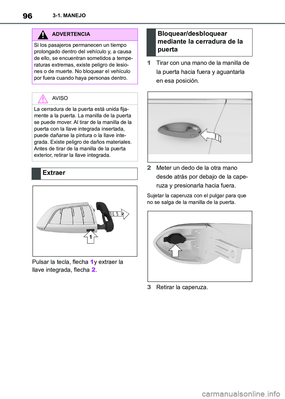 TOYOTA SUPRA 2021  Manuale de Empleo (in Spanish) 963-1. MANEJO
Supra Owners Manual_S (from Nov. 20 Prod.)Pulsar la tecla, flecha 1y extraer la 
llave integrada, flecha 2.1Tirar con una mano de la manilla de 
la puerta hacia fuera y aguantarla 
en 
