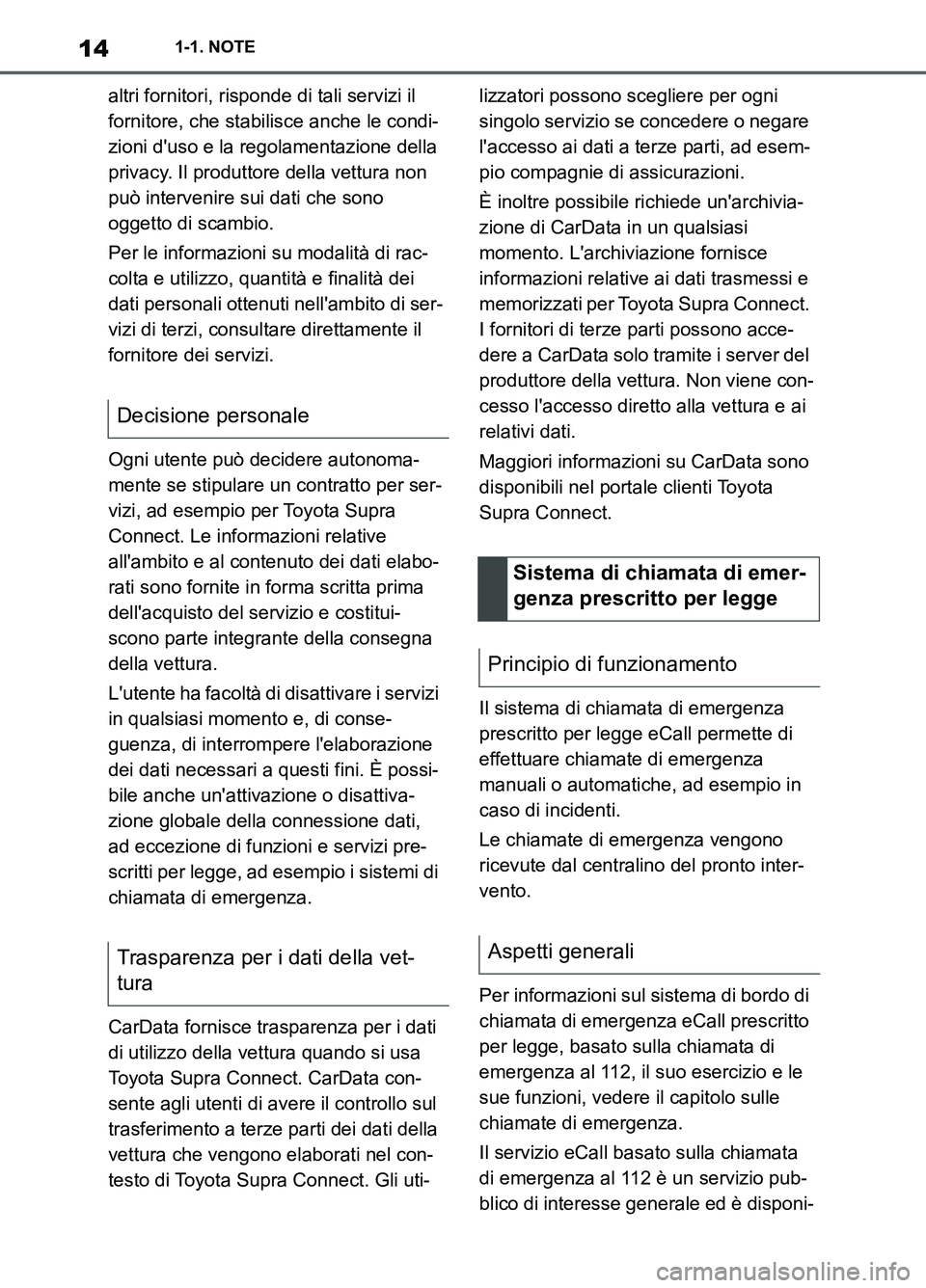 TOYOTA SUPRA 2021 Manuale duso (in Italian) 141-1. NOTE
Supra Owners Manual_L (from Nov. 20 Prod.)altri fornitori, risponde di tali servizi il
fornitore, che stabilisce anche le condi-
zioni duso e la regolamentazione della
privacy. Il pro TOYOTA SUPRA 2021 Manuale duso (in Italian) 141-1. NOTE
Supra Owners Manual_L (from Nov. 20 Prod.)altri fornitori, risponde di tali servizi il
fornitore, che stabilisce anche le condi-
zioni duso e la regolamentazione della
privacy. Il pro
