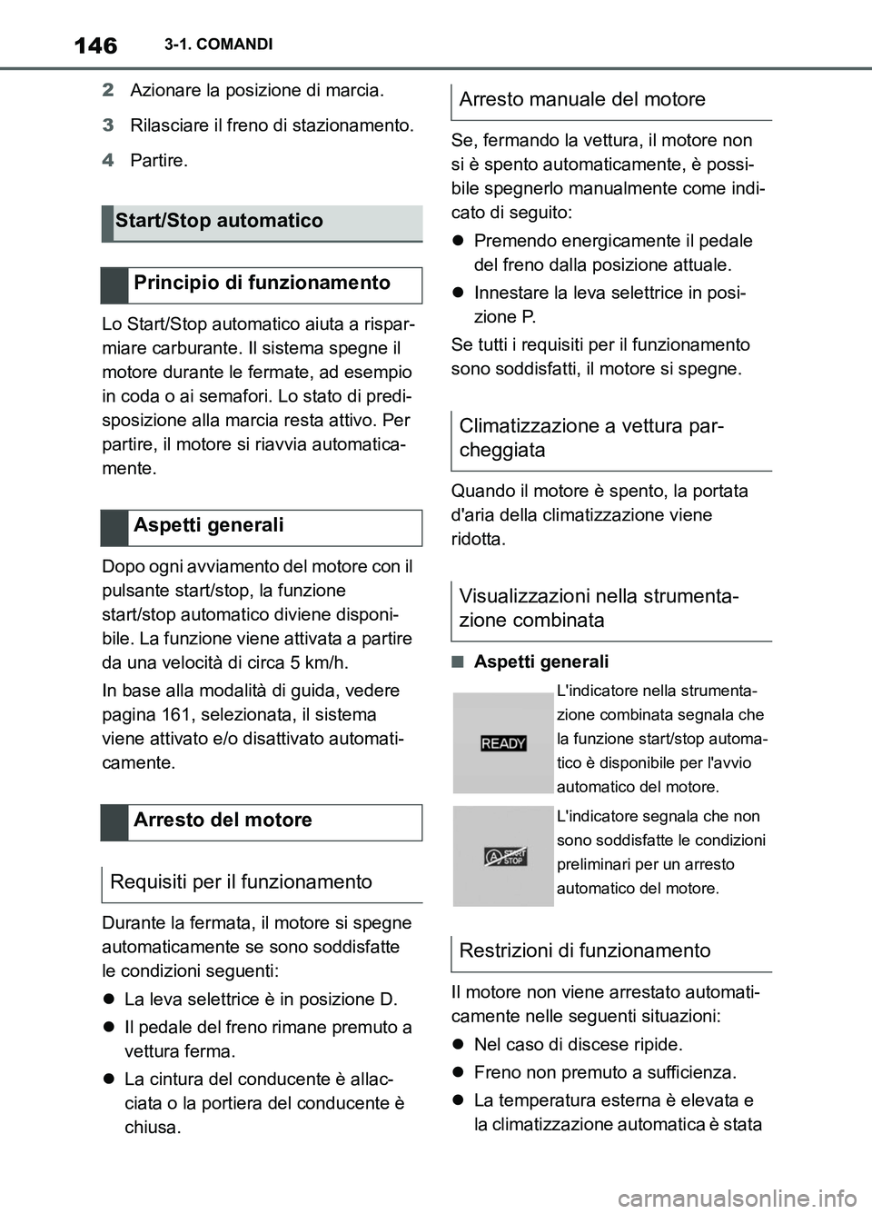TOYOTA SUPRA 2021 Manuale duso (in Italian) 1463-1. COMANDI
Supra Owners Manual_L (from Nov. 20 Prod.)2Azionare la posizione di marcia.
3Rilasciare il freno di stazionamento.
4Partire.
Lo Start/Stop automatico aiuta a rispar-
miare carburante TOYOTA SUPRA 2021 Manuale duso (in Italian) 1463-1. COMANDI
Supra Owners Manual_L (from Nov. 20 Prod.)2Azionare la posizione di marcia.
3Rilasciare il freno di stazionamento.
4Partire.
Lo Start/Stop automatico aiuta a rispar-
miare carburante