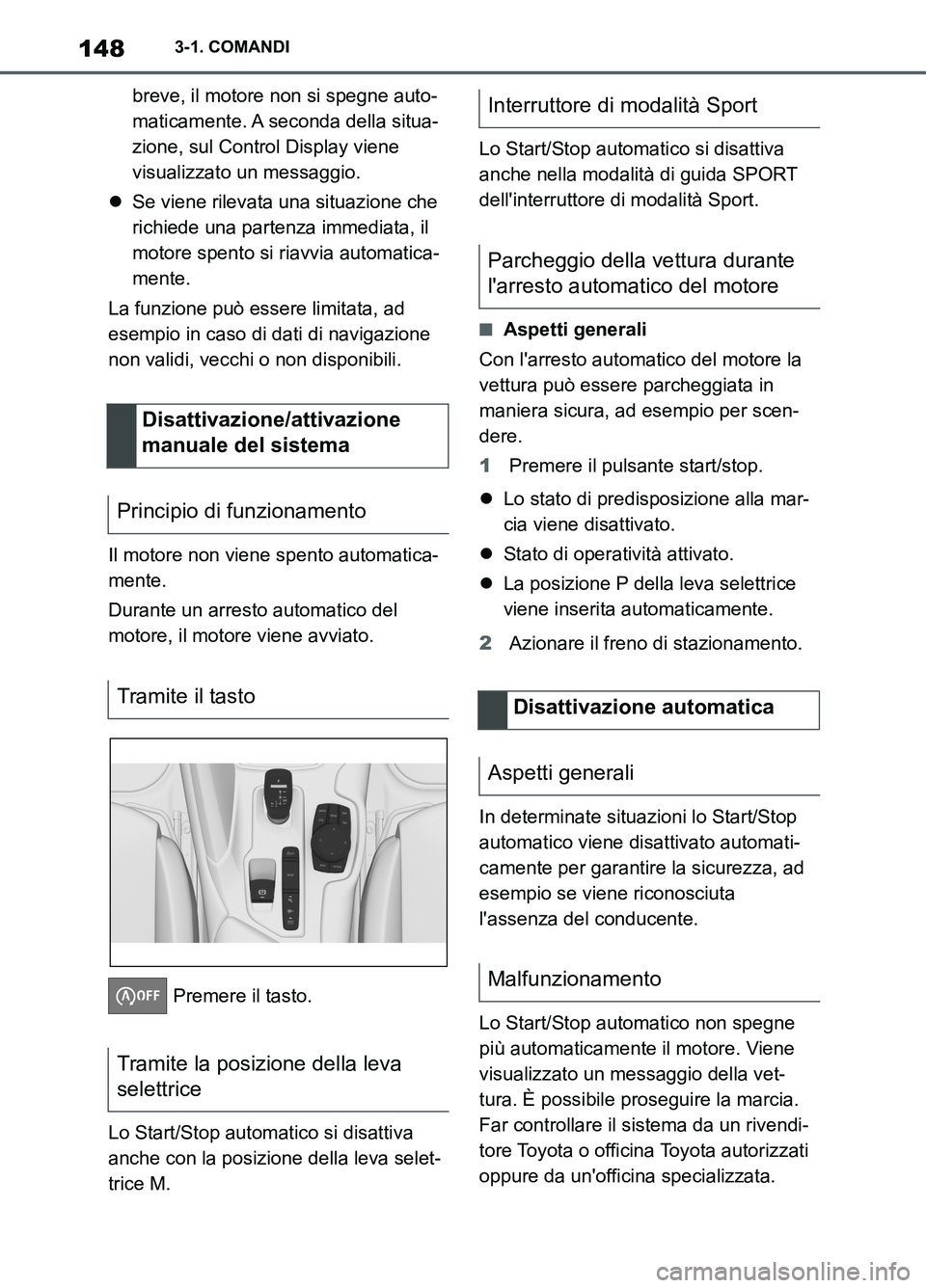 TOYOTA SUPRA 2021 Manuale duso (in Italian) 1483-1. COMANDI
Supra Owners Manual_L (from Nov. 20 Prod.)breve, il motore non si spegne auto-
maticamente. A seconda della situa-
zione, sul Control Display viene
visualizzato un messaggio.
Se TOYOTA SUPRA 2021 Manuale duso (in Italian) 1483-1. COMANDI
Supra Owners Manual_L (from Nov. 20 Prod.)breve, il motore non si spegne auto-
maticamente. A seconda della situa-
zione, sul Control Display viene
visualizzato un messaggio.
Se
