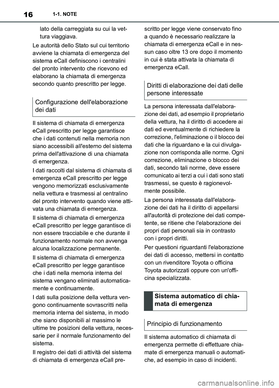 TOYOTA SUPRA 2021 Manuale duso (in Italian) 161-1. NOTE
Supra Owners Manual_L (from Nov. 20 Prod.)lato della carreggiata su cui la vet-
tura viaggiava.
Le autorità dello Stato sul cui territorio
avviene la chiamata di emergenza del
sistema TOYOTA SUPRA 2021 Manuale duso (in Italian) 161-1. NOTE
Supra Owners Manual_L (from Nov. 20 Prod.)lato della carreggiata su cui la vet-
tura viaggiava.
Le autorità dello Stato sul cui territorio
avviene la chiamata di emergenza del
sistema