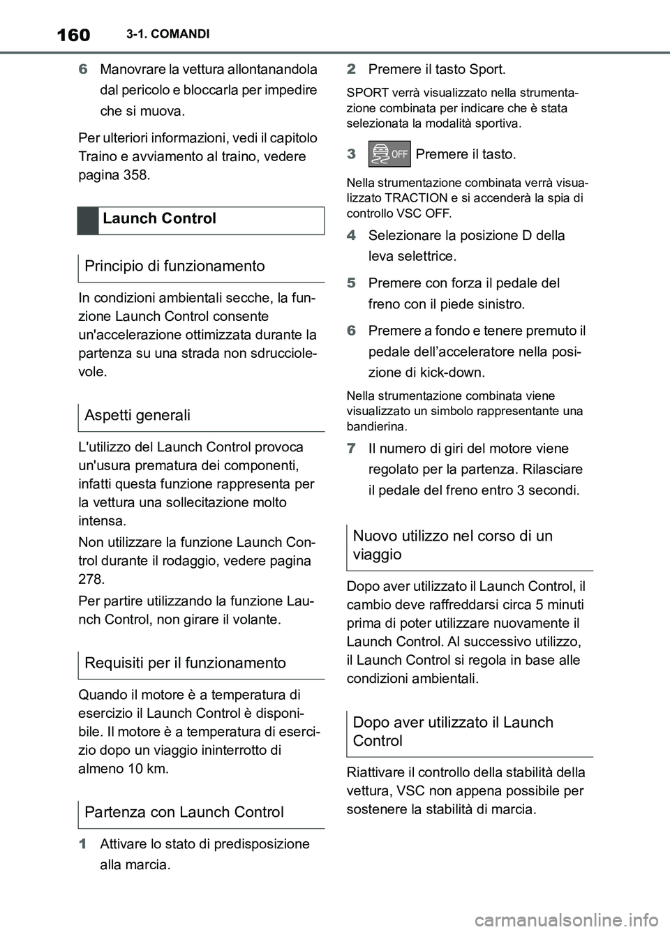 TOYOTA SUPRA 2021 Manuale duso (in Italian) 1603-1. COMANDI
Supra Owners Manual_L (from Nov. 20 Prod.)6Manovrare la vettura allontanandola
dal pericolo e bloccarla per impedire
che si muova.
Per ulteriori informazioni, vedi il capitolo
Tra TOYOTA SUPRA 2021 Manuale duso (in Italian) 1603-1. COMANDI
Supra Owners Manual_L (from Nov. 20 Prod.)6Manovrare la vettura allontanandola
dal pericolo e bloccarla per impedire
che si muova.
Per ulteriori informazioni, vedi il capitolo
Tra