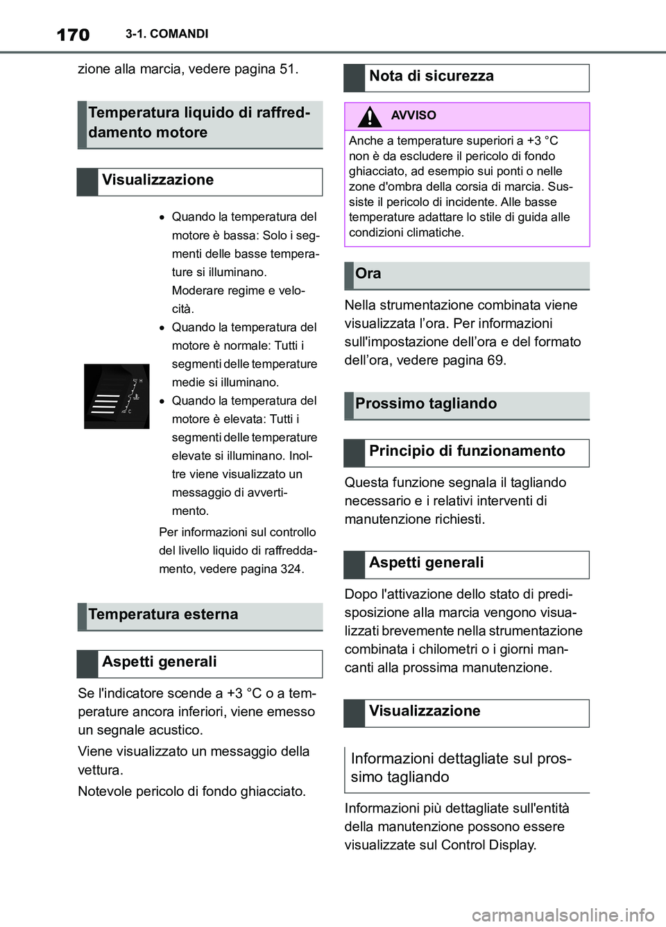 TOYOTA SUPRA 2021 Manuale duso (in Italian) 1703-1. COMANDI
Supra Owners Manual_L (from Nov. 20 Prod.)zione alla marcia, vedere pagina 51.
Se lindicatore scende a +3 °C o a tem-
perature ancora inferiori, viene emesso
un segnale acustico.
TOYOTA SUPRA 2021 Manuale duso (in Italian) 1703-1. COMANDI
Supra Owners Manual_L (from Nov. 20 Prod.)zione alla marcia, vedere pagina 51.
Se lindicatore scende a +3 °C o a tem-
perature ancora inferiori, viene emesso
un segnale acustico.