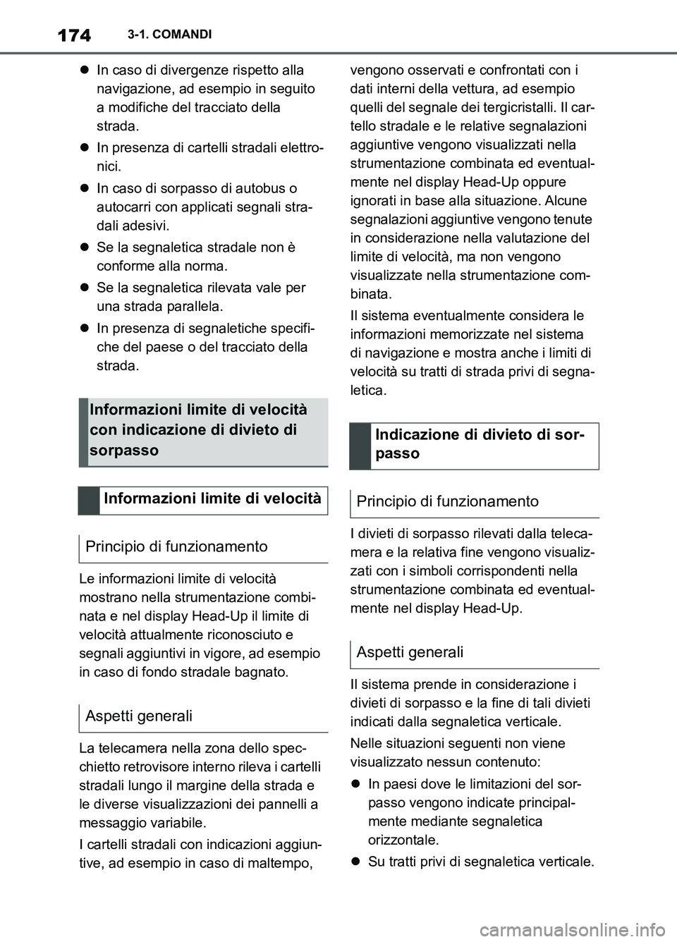 TOYOTA SUPRA 2021  Manuale duso (in Italian) 1743-1. COMANDI
Supra Owners Manual_L (from Nov. 20 Prod.)In caso di divergenze rispetto alla 
navigazione, ad esempio in seguito 
a modifiche del tracciato della 
strada.
In presenza di carte
