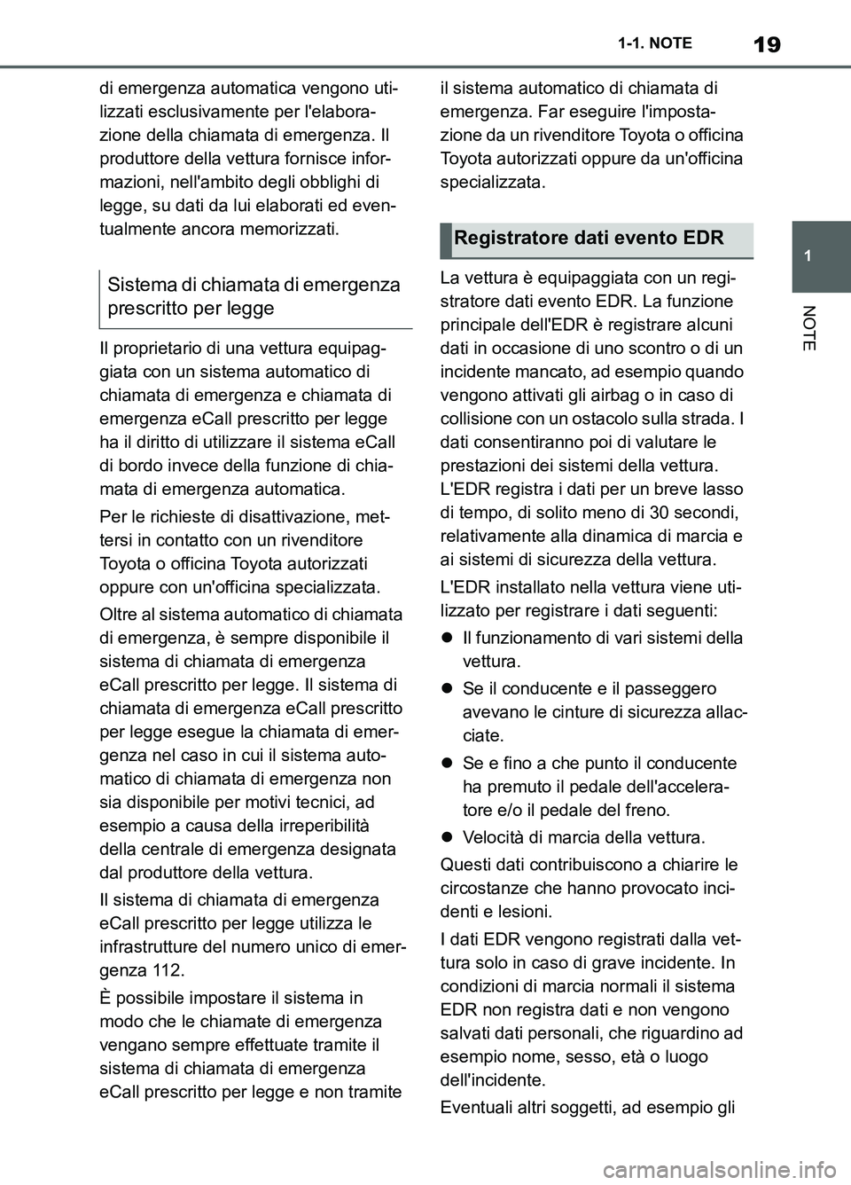 TOYOTA SUPRA 2021 Manuale duso (in Italian) 19
1 1-1. NOTE
NOTE
Supra Owners Manual_L (from Nov. 20 Prod.)di emergenza automatica vengono uti-
lizzati esclusivamente per lelabora-
zione della chiamata di emergenza. Il
produttore della vettu TOYOTA SUPRA 2021 Manuale duso (in Italian) 19
1 1-1. NOTE
NOTE
Supra Owners Manual_L (from Nov. 20 Prod.)di emergenza automatica vengono uti-
lizzati esclusivamente per lelabora-
zione della chiamata di emergenza. Il
produttore della vettu