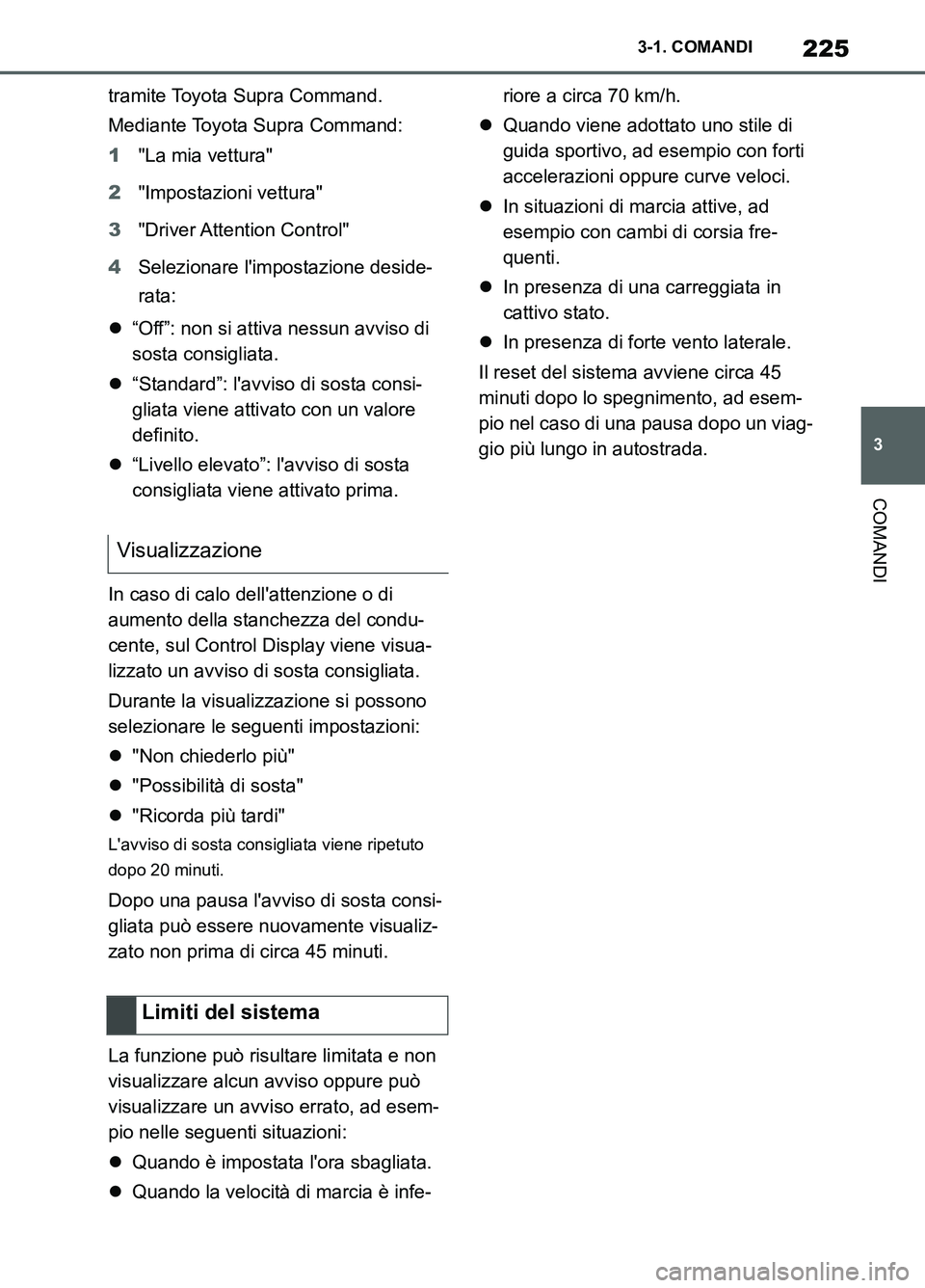 TOYOTA SUPRA 2021 Manuale duso (in Italian) 225
3 3-1. COMANDI
COMANDI
Supra Owners Manual_L (from Nov. 20 Prod.)tramite Toyota Supra Command.
Mediante Toyota Supra Command:
1"La mia vettura"
2"Impostazioni vettura"
3"Driver Attention Control TOYOTA SUPRA 2021 Manuale duso (in Italian) 225
3 3-1. COMANDI
COMANDI
Supra Owners Manual_L (from Nov. 20 Prod.)tramite Toyota Supra Command.
Mediante Toyota Supra Command:
1"La mia vettura"
2"Impostazioni vettura"
3"Driver Attention Control
