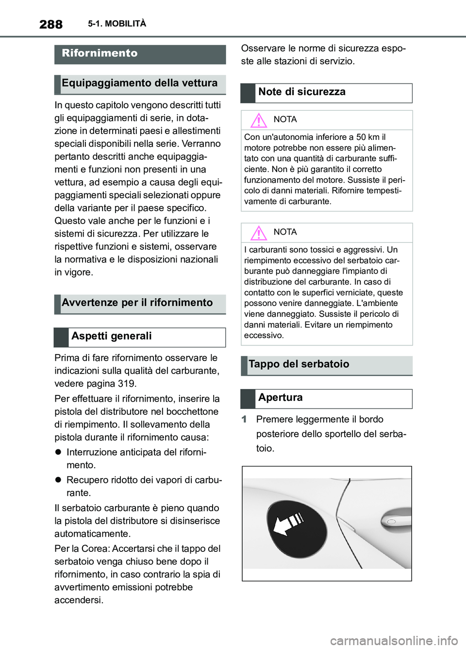 TOYOTA SUPRA 2021 Manuale duso (in Italian) 2885-1. MOBILITÀ
Supra Owners Manual_L (from Nov. 20 Prod.)
5-1.MOBILITÀ
In questo capitolo vengono descritti tutti
gli equipaggiamenti di serie, in dota-
zione in determinati paesi e allestiment TOYOTA SUPRA 2021 Manuale duso (in Italian) 2885-1. MOBILITÀ
Supra Owners Manual_L (from Nov. 20 Prod.)
5-1.MOBILITÀ
In questo capitolo vengono descritti tutti
gli equipaggiamenti di serie, in dota-
zione in determinati paesi e allestiment