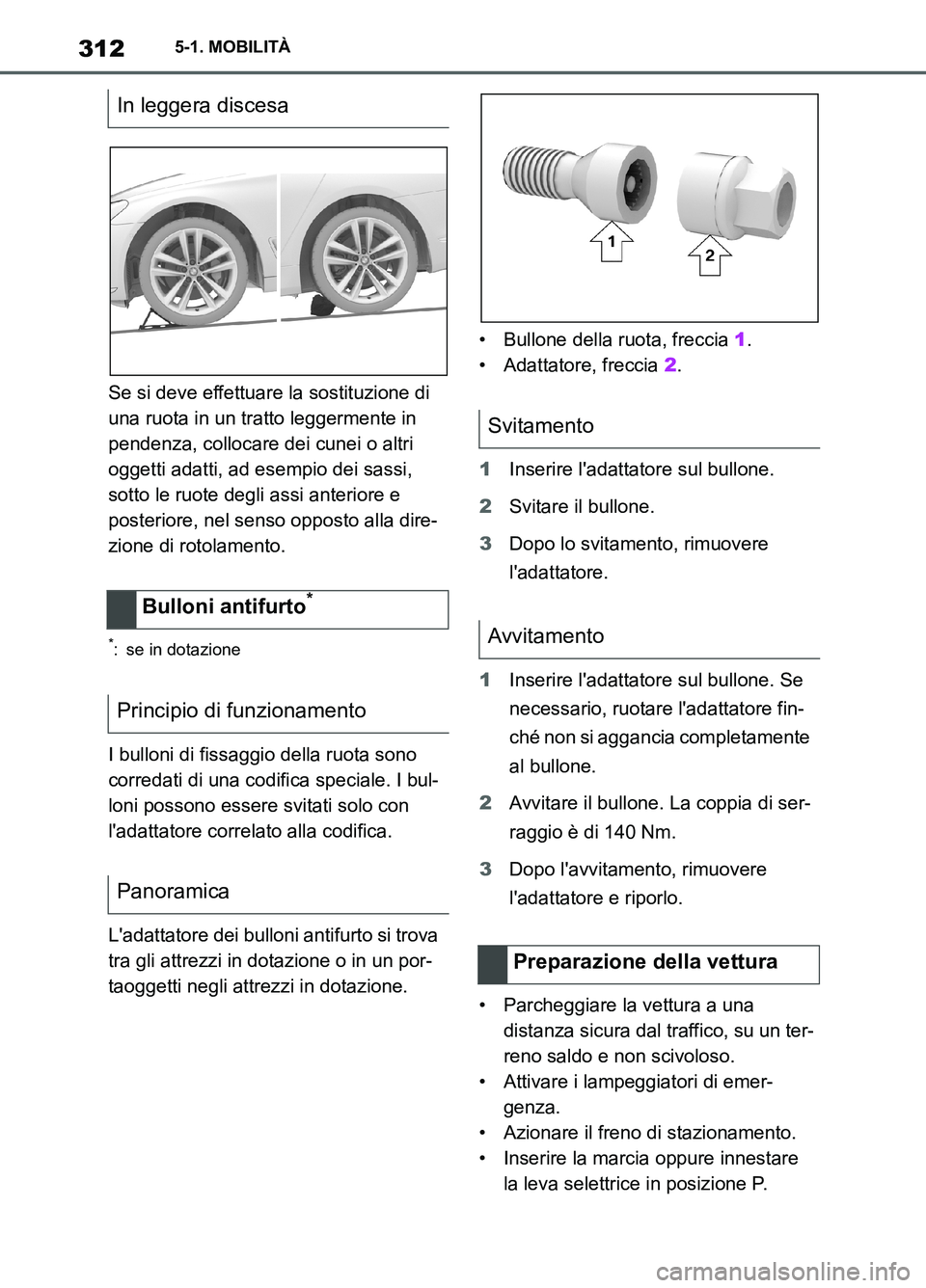 TOYOTA SUPRA 2021 Manuale duso (in Italian) 3125-1. MOBILITÀ
Supra Owners Manual_L (from Nov. 20 Prod.)Se si deve effettuare la sostituzione di
una ruota in un tratto leggermente in
pendenza, collocare dei cunei o altri
oggetti adatti, ad TOYOTA SUPRA 2021 Manuale duso (in Italian) 3125-1. MOBILITÀ
Supra Owners Manual_L (from Nov. 20 Prod.)Se si deve effettuare la sostituzione di
una ruota in un tratto leggermente in
pendenza, collocare dei cunei o altri
oggetti adatti, ad
