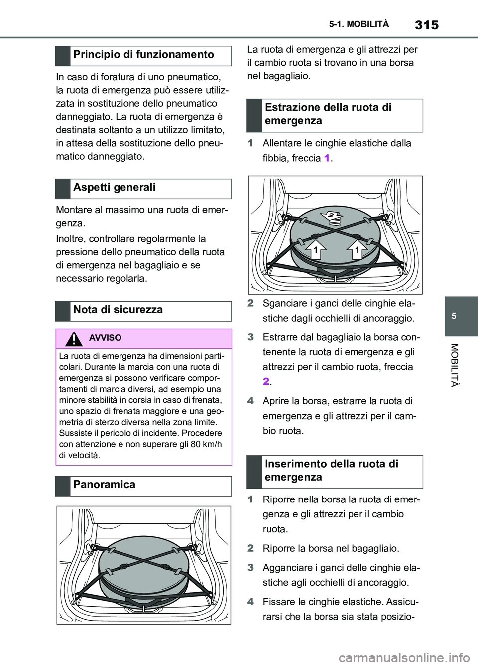 TOYOTA SUPRA 2021 Manuale duso (in Italian) 315
5 5-1. MOBILITÀ
MOBILITÀ
Supra Owners Manual_L (from Nov. 20 Prod.)In caso di foratura di uno pneumatico,
la ruota di emergenza può essere utiliz-
zata in sostituzione dello pneumatico
dann TOYOTA SUPRA 2021 Manuale duso (in Italian) 315
5 5-1. MOBILITÀ
MOBILITÀ
Supra Owners Manual_L (from Nov. 20 Prod.)In caso di foratura di uno pneumatico,
la ruota di emergenza può essere utiliz-
zata in sostituzione dello pneumatico
dann