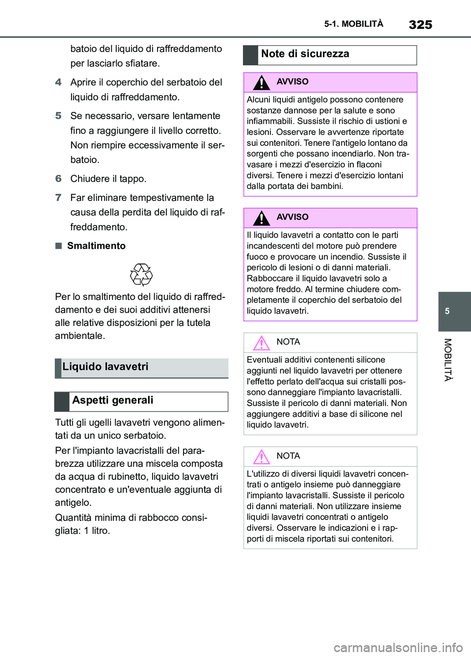 TOYOTA SUPRA 2021 Manuale duso (in Italian) 325
5 5-1. MOBILITÀ
MOBILITÀ
Supra Owners Manual_L (from Nov. 20 Prod.)batoio del liquido di raffreddamento
per lasciarlo sfiatare.
4Aprire il coperchio del serbatoio del
liquido di raffreddamen TOYOTA SUPRA 2021 Manuale duso (in Italian) 325
5 5-1. MOBILITÀ
MOBILITÀ
Supra Owners Manual_L (from Nov. 20 Prod.)batoio del liquido di raffreddamento
per lasciarlo sfiatare.
4Aprire il coperchio del serbatoio del
liquido di raffreddamen