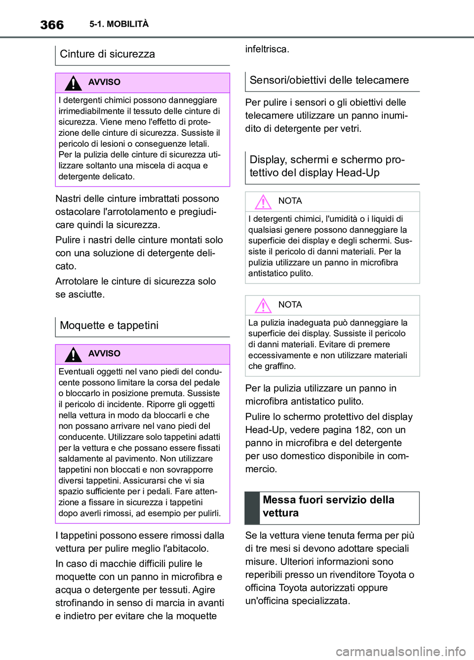 TOYOTA SUPRA 2021 Manuale duso (in Italian) 3665-1. MOBILITÀ
Supra Owners Manual_L (from Nov. 20 Prod.)Nastri delle cinture imbrattati possono
ostacolare larrotolamento e pregiudi-
care quindi la sicurezza.
Pulire i nastri delle cinture mo TOYOTA SUPRA 2021 Manuale duso (in Italian) 3665-1. MOBILITÀ
Supra Owners Manual_L (from Nov. 20 Prod.)Nastri delle cinture imbrattati possono
ostacolare larrotolamento e pregiudi-
care quindi la sicurezza.
Pulire i nastri delle cinture mo