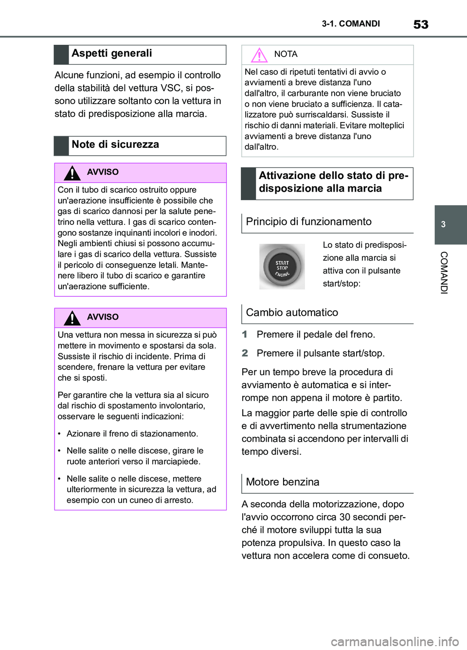 TOYOTA SUPRA 2021 Manuale duso (in Italian) 53
3 3-1. COMANDI
COMANDI
Supra Owners Manual_L (from Nov. 20 Prod.)Alcune funzioni, ad esempio il controllo
della stabilità del vettura VSC, si pos-
sono utilizzare soltanto con la vettura in
st TOYOTA SUPRA 2021 Manuale duso (in Italian) 53
3 3-1. COMANDI
COMANDI
Supra Owners Manual_L (from Nov. 20 Prod.)Alcune funzioni, ad esempio il controllo
della stabilità del vettura VSC, si pos-
sono utilizzare soltanto con la vettura in
st