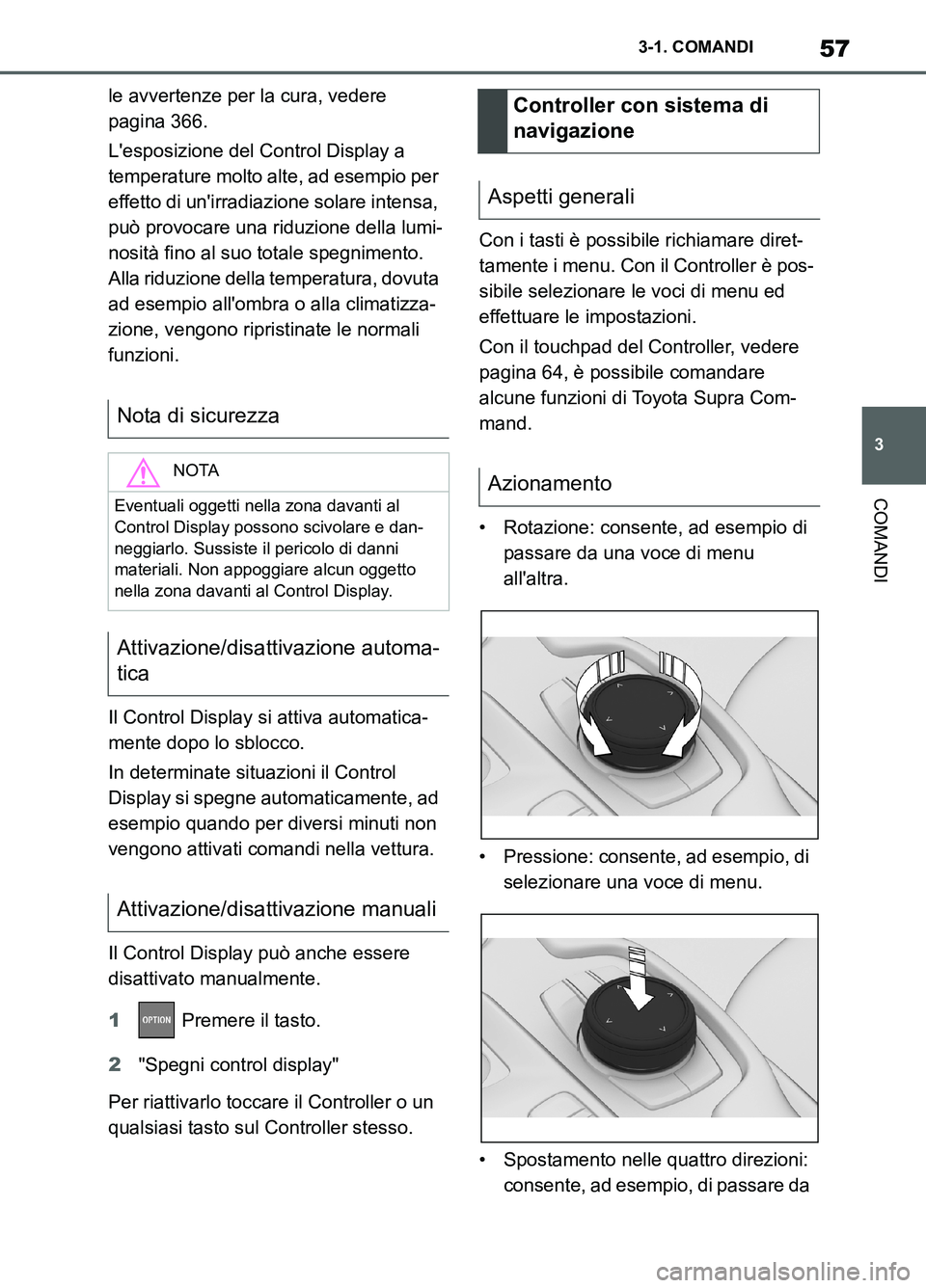 TOYOTA SUPRA 2021 Manuale duso (in Italian) 57
3 3-1. COMANDI
COMANDI
Supra Owners Manual_L (from Nov. 20 Prod.)le avvertenze per la cura, vedere
pagina 366.
Lesposizione del Control Display a
temperature molto alte, ad esempio per
effett TOYOTA SUPRA 2021 Manuale duso (in Italian) 57
3 3-1. COMANDI
COMANDI
Supra Owners Manual_L (from Nov. 20 Prod.)le avvertenze per la cura, vedere
pagina 366.
Lesposizione del Control Display a
temperature molto alte, ad esempio per
effett