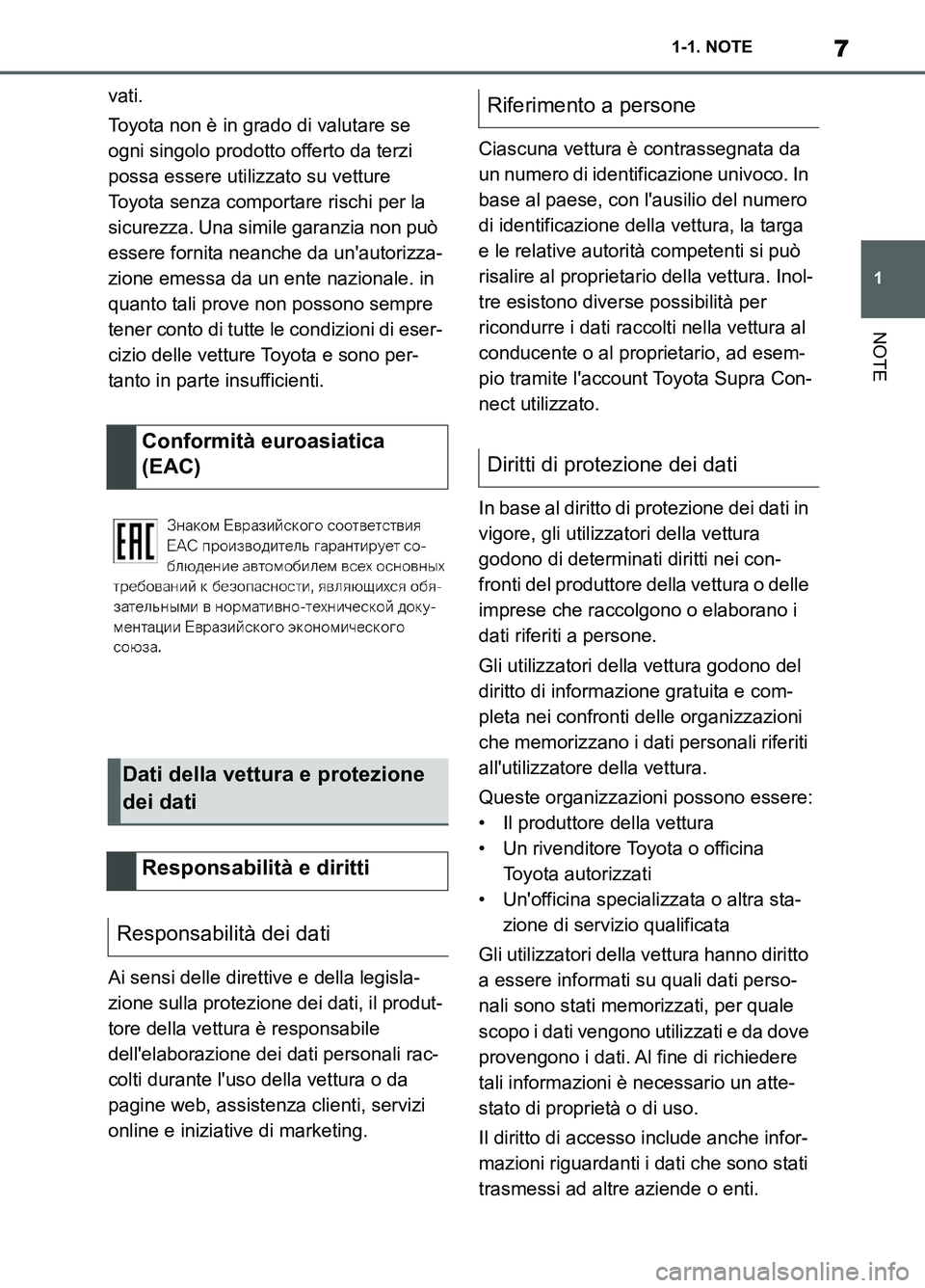 TOYOTA SUPRA 2021 Manuale duso (in Italian) 7
1 1-1. NOTE
NOTE
Supra Owners Manual_L (from Nov. 20 Prod.)vati.
Toyota non è in grado di valutare se
ogni singolo prodotto offerto da terzi
possa essere utilizzato su vetture
Toyota senza com TOYOTA SUPRA 2021 Manuale duso (in Italian) 7
1 1-1. NOTE
NOTE
Supra Owners Manual_L (from Nov. 20 Prod.)vati.
Toyota non è in grado di valutare se
ogni singolo prodotto offerto da terzi
possa essere utilizzato su vetture
Toyota senza com