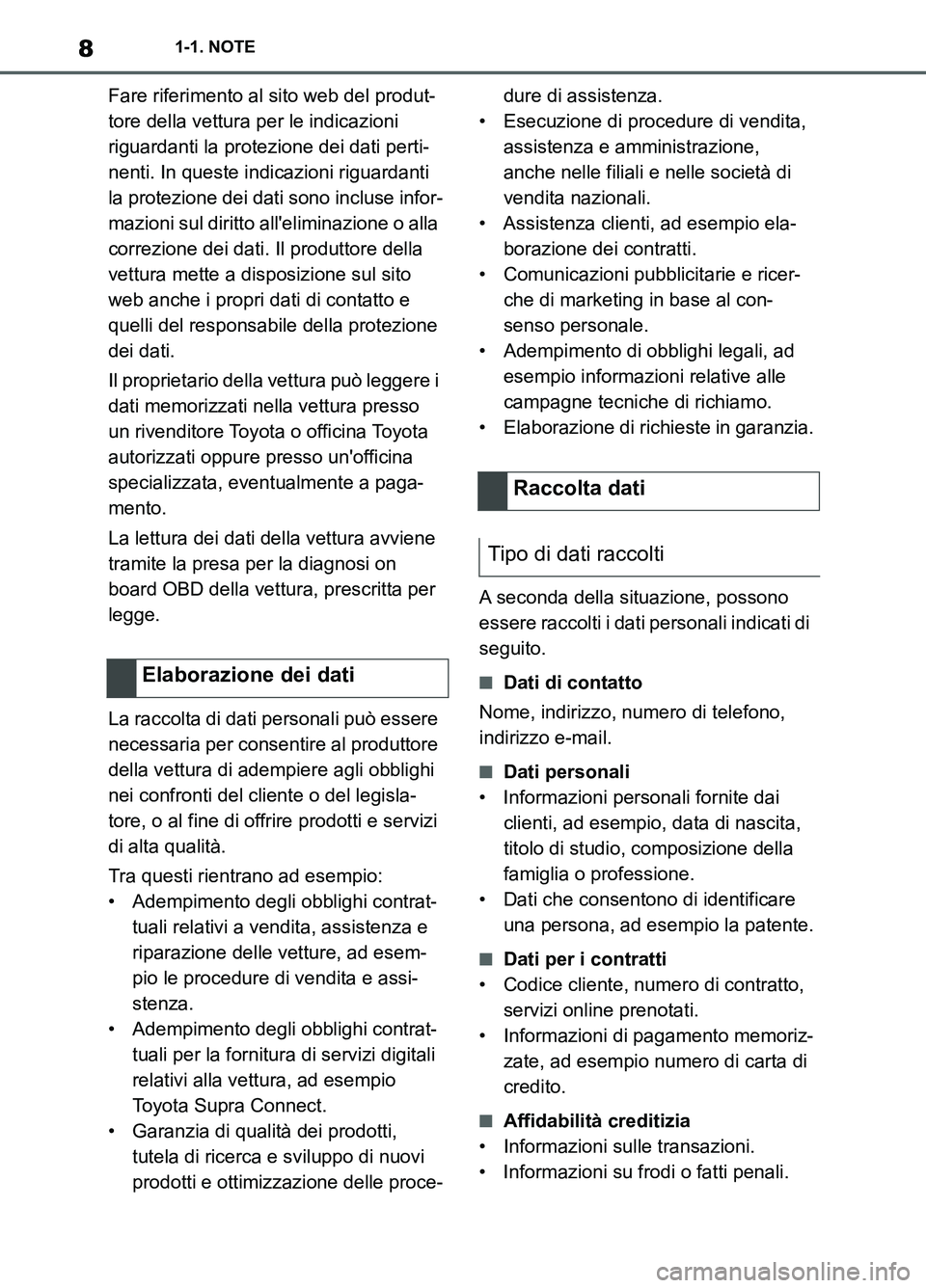 TOYOTA SUPRA 2021 Manuale duso (in Italian) 81-1. NOTE
Supra Owners Manual_L (from Nov. 20 Prod.)Fare riferimento al sito web del produt-
tore della vettura per le indicazioni
riguardanti la protezione dei dati perti-
nenti. In queste indica TOYOTA SUPRA 2021 Manuale duso (in Italian) 81-1. NOTE
Supra Owners Manual_L (from Nov. 20 Prod.)Fare riferimento al sito web del produt-
tore della vettura per le indicazioni
riguardanti la protezione dei dati perti-
nenti. In queste indica