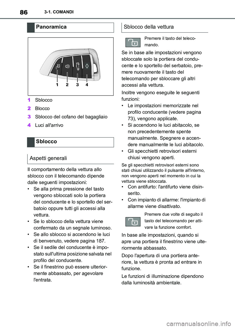 TOYOTA SUPRA 2021 Manuale duso (in Italian) 863-1. COMANDI
Supra Owners Manual_L (from Nov. 20 Prod.)1Sblocco
2Blocco
3Sblocco del cofano del bagagliaio
4Luci allarrivo
Il comportamento della vettura allo
sblocco con il telecomando dipende TOYOTA SUPRA 2021 Manuale duso (in Italian) 863-1. COMANDI
Supra Owners Manual_L (from Nov. 20 Prod.)1Sblocco
2Blocco
3Sblocco del cofano del bagagliaio
4Luci allarrivo
Il comportamento della vettura allo
sblocco con il telecomando dipende