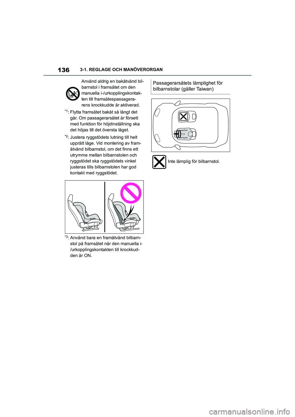 TOYOTA SUPRA 2021  Bruksanvisningar (in Swedish) 1363-1. REGLAGE OCH MANÖVERORGAN
Supra Owners Manual_E (from Nov. 20 Prod.)
*1: Flytta framsätet bakåt så långt det  går. Om passagerarsätet är försett 
med funktion för höjdinställning 