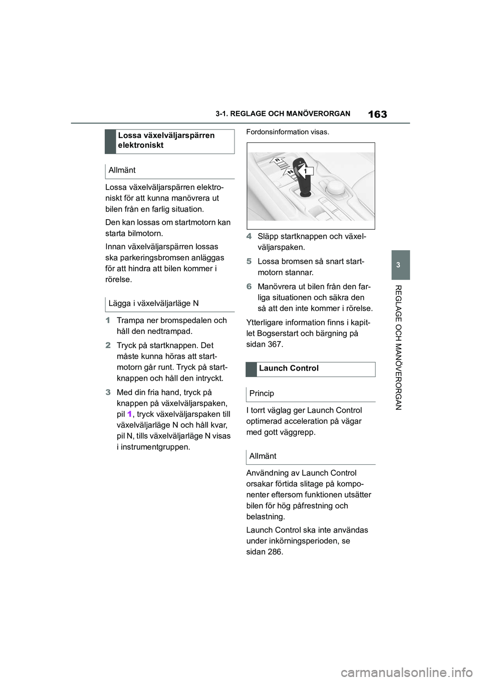 TOYOTA SUPRA 2021 Bruksanvisningar (in Swedish) 163
3
3-1. REGLAGE O
CH MANÖVERORGAN
REGLAGE OCH MANÖVERORGAN
Supra Owners Manual_E (from Nov. 20 Prod.)
Lossa växelväljarspärren elektro-
niskt för att kunna manövrera ut
bilen från en far TOYOTA SUPRA 2021 Bruksanvisningar (in Swedish) 163
3
3-1. REGLAGE O
CH MANÖVERORGAN
REGLAGE OCH MANÖVERORGAN
Supra Owners Manual_E (from Nov. 20 Prod.)
Lossa växelväljarspärren elektro-
niskt för att kunna manövrera ut
bilen från en far