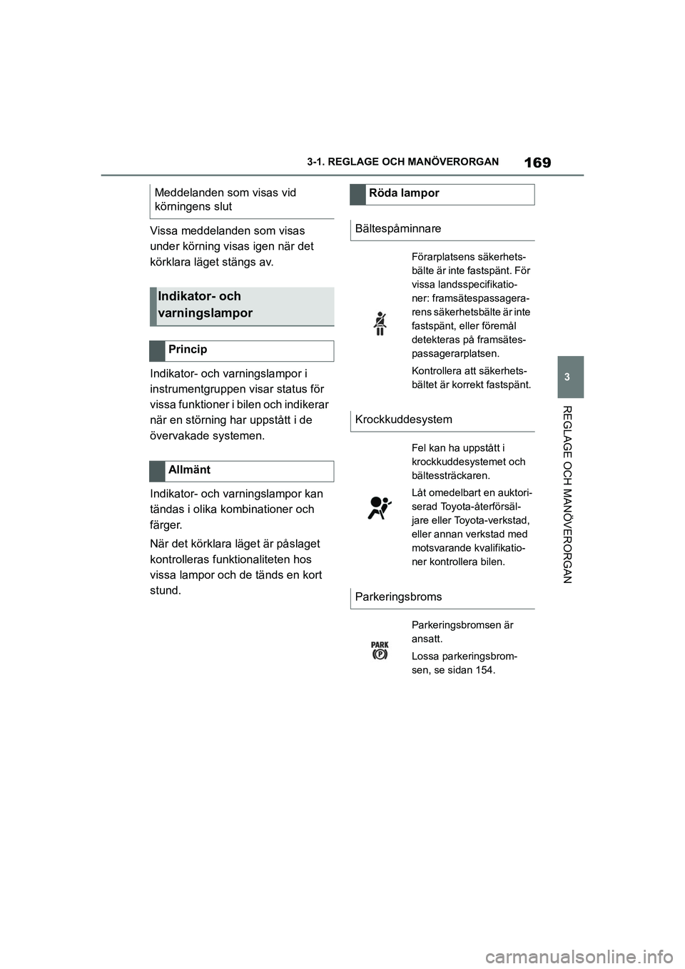 TOYOTA SUPRA 2021 Bruksanvisningar (in Swedish) 169
3
3-1. REGLAGE O
CH MANÖVERORGAN
REGLAGE OCH MANÖVERORGAN
Supra Owners Manual_E (from Nov. 20 Prod.)
Vissa meddelanden som visas
under körning visas igen när det
körklara läget stängs a TOYOTA SUPRA 2021 Bruksanvisningar (in Swedish) 169
3
3-1. REGLAGE O
CH MANÖVERORGAN
REGLAGE OCH MANÖVERORGAN
Supra Owners Manual_E (from Nov. 20 Prod.)
Vissa meddelanden som visas
under körning visas igen när det
körklara läget stängs a