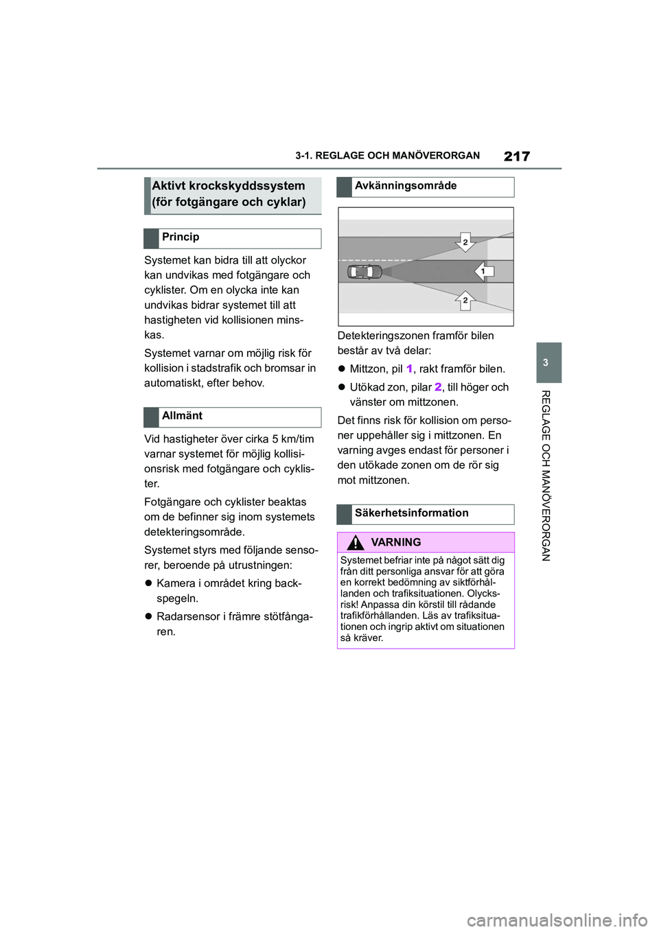 TOYOTA SUPRA 2021 Bruksanvisningar (in Swedish) 217
3
3-1. REGLAGE O
CH MANÖVERORGAN
REGLAGE OCH MANÖVERORGAN
Supra Owners Manual_E (from Nov. 20 Prod.)
Systemet kan bidra till att olyckor
kan undvikas med fotgängare och
cyklister. Om en oly TOYOTA SUPRA 2021 Bruksanvisningar (in Swedish) 217
3
3-1. REGLAGE O
CH MANÖVERORGAN
REGLAGE OCH MANÖVERORGAN
Supra Owners Manual_E (from Nov. 20 Prod.)
Systemet kan bidra till att olyckor
kan undvikas med fotgängare och
cyklister. Om en oly