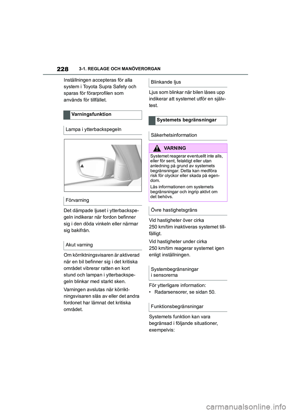 TOYOTA SUPRA 2021 Bruksanvisningar (in Swedish) 2283-1. REGLAGE OCH MANÖVERORGAN
Supra Owners Manual_E (from Nov. 20 Prod.)
Inställningen accepteras för alla
system i Toyota Supra Safety och
sparas för förarprofilen som
används för till TOYOTA SUPRA 2021 Bruksanvisningar (in Swedish) 2283-1. REGLAGE OCH MANÖVERORGAN
Supra Owners Manual_E (from Nov. 20 Prod.)
Inställningen accepteras för alla
system i Toyota Supra Safety och
sparas för förarprofilen som
används för till