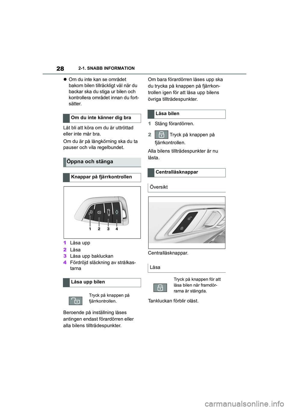 TOYOTA SUPRA 2021 Bruksanvisningar (in Swedish) 282-1. SNABB INFORMATION
Supra Owners Manual_E (from Nov. 20 Prod.)
Om du inte kan se området
bakom bilen tillräckligt väl när du
backar ska du stiga ur bilen och
kontrollera området inn TOYOTA SUPRA 2021 Bruksanvisningar (in Swedish) 282-1. SNABB INFORMATION
Supra Owners Manual_E (from Nov. 20 Prod.)
Om du inte kan se området
bakom bilen tillräckligt väl när du
backar ska du stiga ur bilen och
kontrollera området inn
