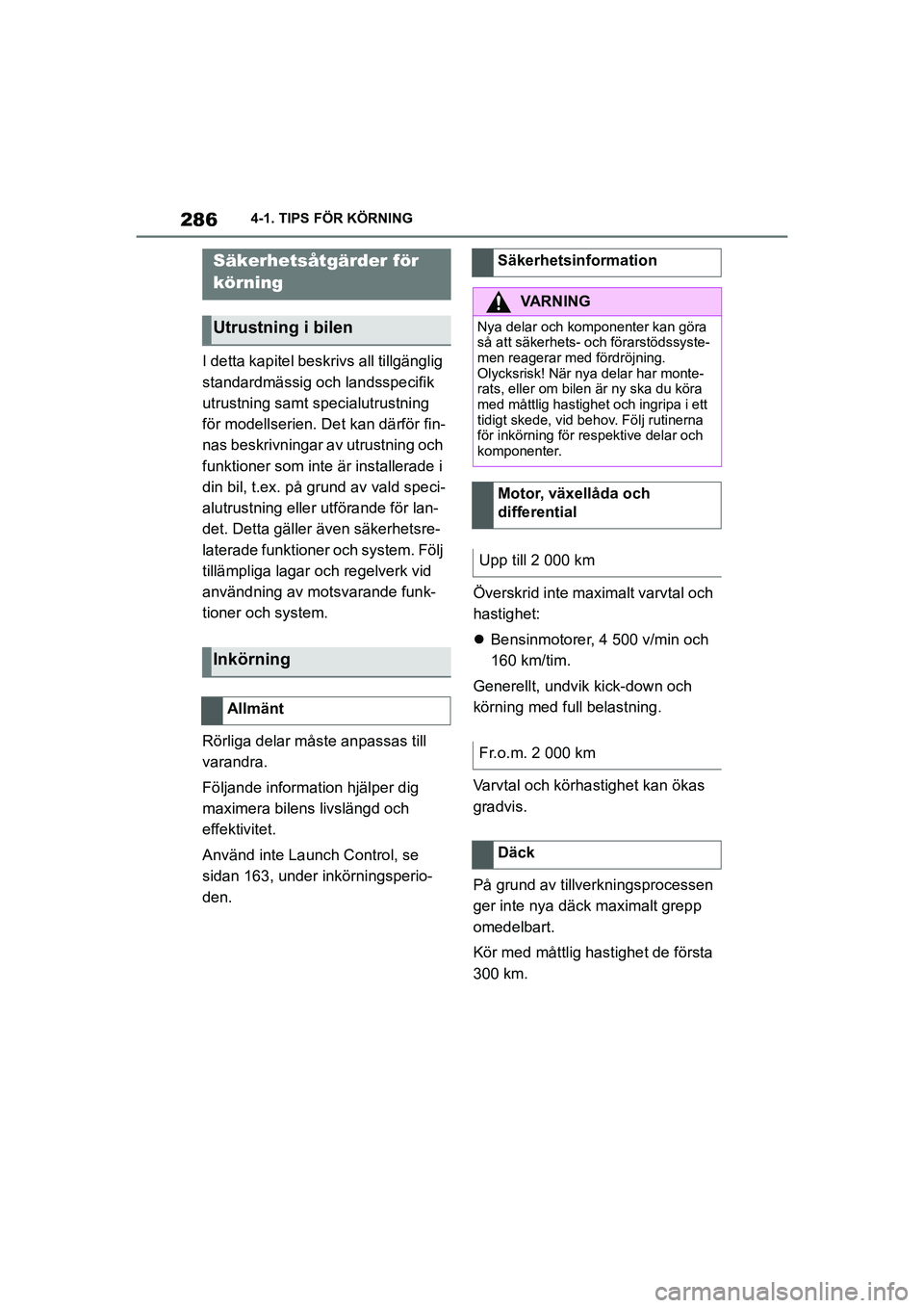 TOYOTA SUPRA 2021  Bruksanvisningar (in Swedish) 2864-1. TIPS FÖR KÖRNING
Supra Owners Manual_E (from Nov. 20 Prod.)
4-1.TIPS FÖR KÖRNING
I detta kapitel beskri vs all tillgänglig 
standardmässig och landsspecifik 
utrustning samt specialutr