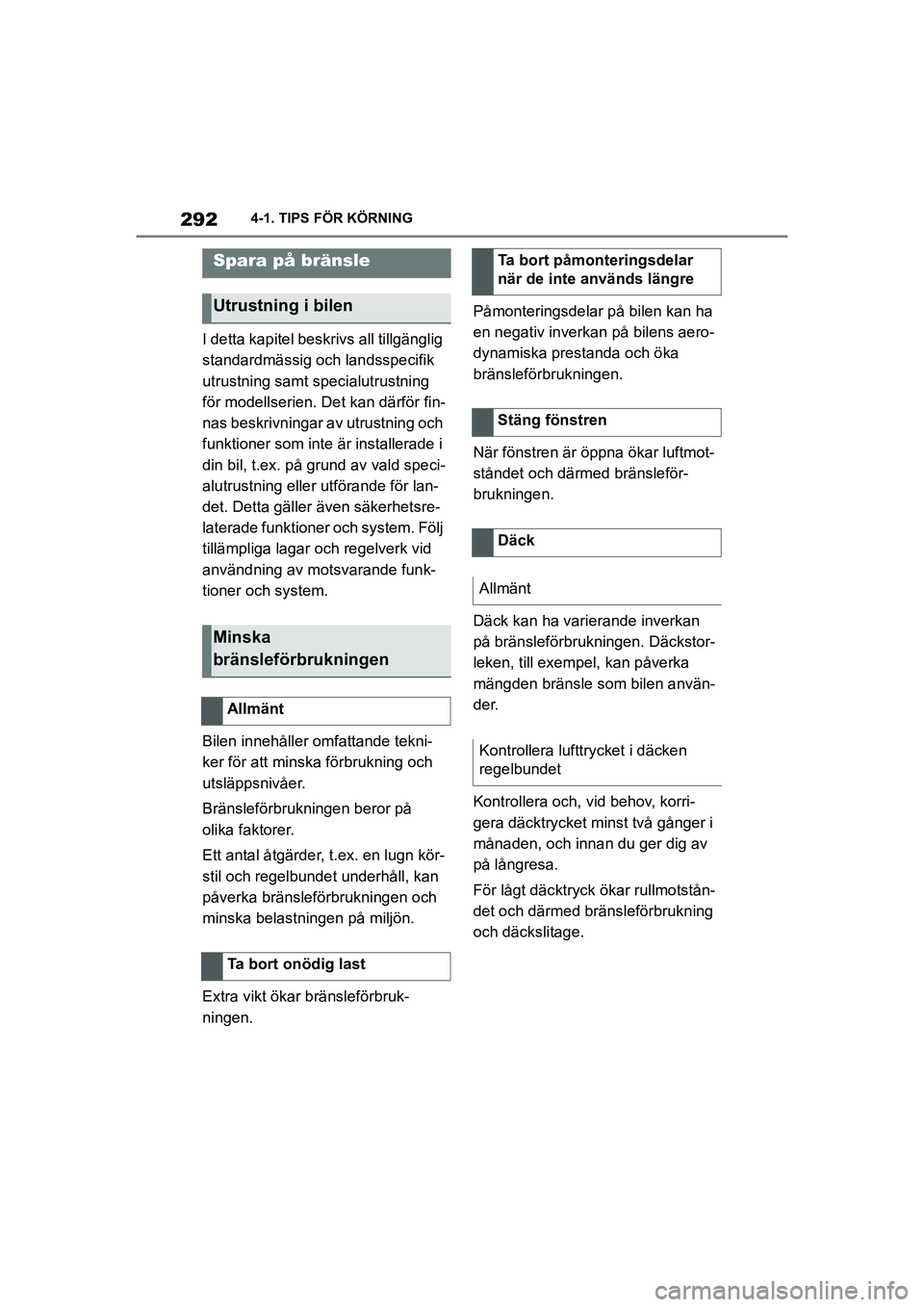 TOYOTA SUPRA 2021  Bruksanvisningar (in Swedish) 2924-1. TIPS FÖR KÖRNING
Supra Owners Manual_E (from Nov. 20 Prod.)
I detta kapitel beskri vs all tillgänglig 
standardmässig och landsspecifik 
utrustning samt specialutrustning 
för modellser