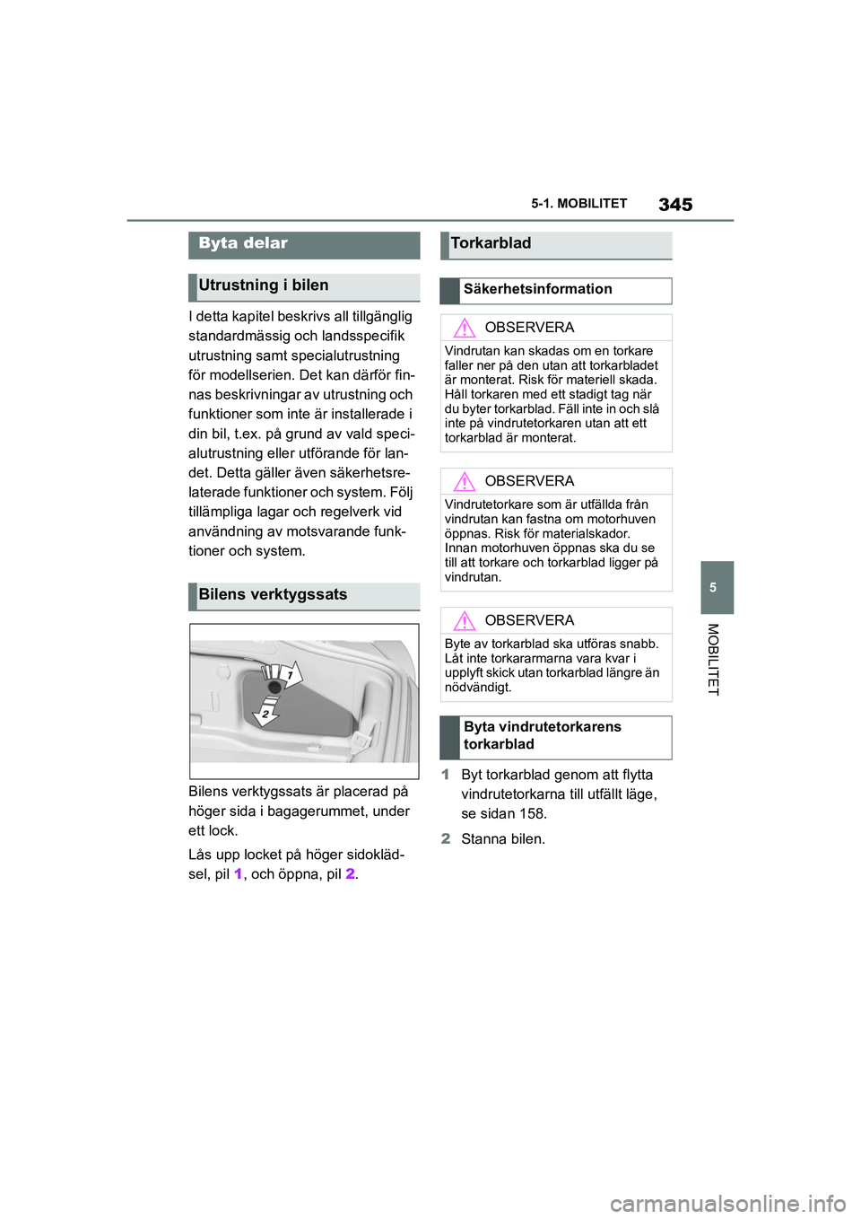 TOYOTA SUPRA 2021 Bruksanvisningar (in Swedish) 345
5
5-1. MOBILITET
MOBILITET
Supra Owners Manual_E (from Nov. 20 Prod.)
I detta kapitel beskri
vs all tillgänglig
standardmässig och landsspecifik
utrustning samt specialutrustning
för model TOYOTA SUPRA 2021 Bruksanvisningar (in Swedish) 345
5
5-1. MOBILITET
MOBILITET
Supra Owners Manual_E (from Nov. 20 Prod.)
I detta kapitel beskri
vs all tillgänglig
standardmässig och landsspecifik
utrustning samt specialutrustning
för model