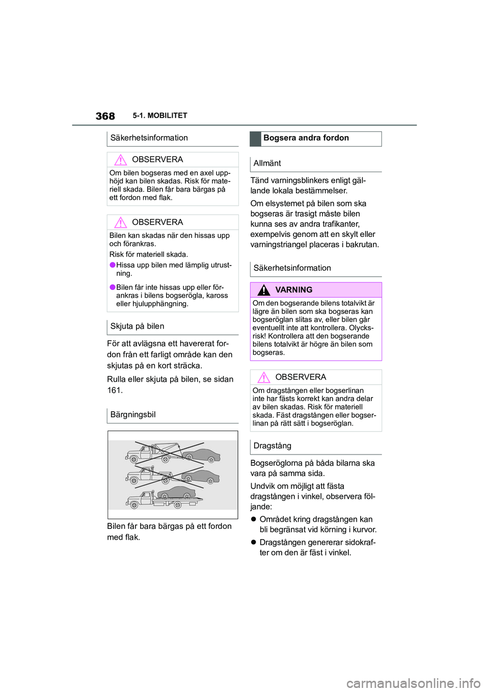 TOYOTA SUPRA 2021 Bruksanvisningar (in Swedish) 3685-1. MOBILITET
Supra Owners Manual_E (from Nov. 20 Prod.)
För att avlägsna ett havererat for-
don från ett farligt område kan den
skjutas på en kort sträcka.
Rulla eller skjuta på bilen, TOYOTA SUPRA 2021 Bruksanvisningar (in Swedish) 3685-1. MOBILITET
Supra Owners Manual_E (from Nov. 20 Prod.)
För att avlägsna ett havererat for-
don från ett farligt område kan den
skjutas på en kort sträcka.
Rulla eller skjuta på bilen,
