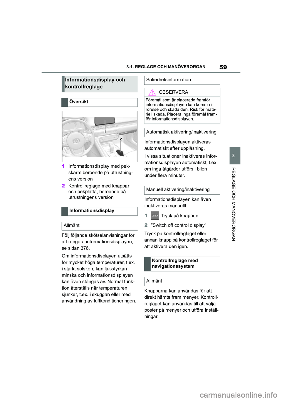 TOYOTA SUPRA 2021 Bruksanvisningar (in Swedish) 59
3
3-1. REGLAGE O
CH MANÖVERORGAN
REGLAGE OCH MANÖVERORGAN
Supra Owners Manual_E (from Nov. 20 Prod.)
1Informationsdisplay med pek-
skärm beroende på utrustning-
ens version
2 Kontrollreglage TOYOTA SUPRA 2021 Bruksanvisningar (in Swedish) 59
3
3-1. REGLAGE O
CH MANÖVERORGAN
REGLAGE OCH MANÖVERORGAN
Supra Owners Manual_E (from Nov. 20 Prod.)
1Informationsdisplay med pek-
skärm beroende på utrustning-
ens version
2 Kontrollreglage