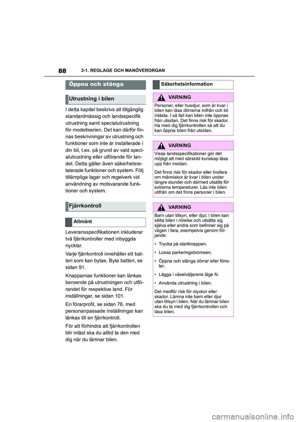 TOYOTA SUPRA 2021  Bruksanvisningar (in Swedish) 883-1. REGLAGE OCH MANÖVERORGAN
Supra Owners Manual_E (from Nov. 20 Prod.)
I detta kapitel beskri vs all tillgänglig 
standardmässig och landsspecifik 
utrustning samt specialutrustning 
för mod