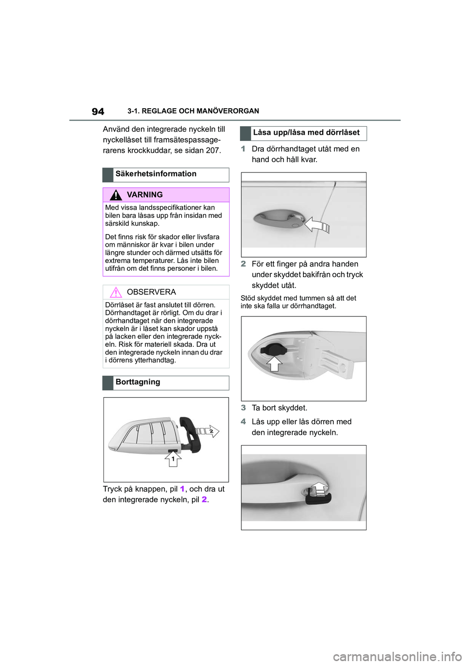 TOYOTA SUPRA 2021 Bruksanvisningar (in Swedish) 943-1. REGLAGE OCH MANÖVERORGAN
Supra Owners Manual_E (from Nov. 20 Prod.)
Använd den integrerade nyckeln till
nyckellåset till framsätespassage-
rarens krockkuddar, se sidan 207.
Tryck på kna TOYOTA SUPRA 2021 Bruksanvisningar (in Swedish) 943-1. REGLAGE OCH MANÖVERORGAN
Supra Owners Manual_E (from Nov. 20 Prod.)
Använd den integrerade nyckeln till
nyckellåset till framsätespassage-
rarens krockkuddar, se sidan 207.
Tryck på kna