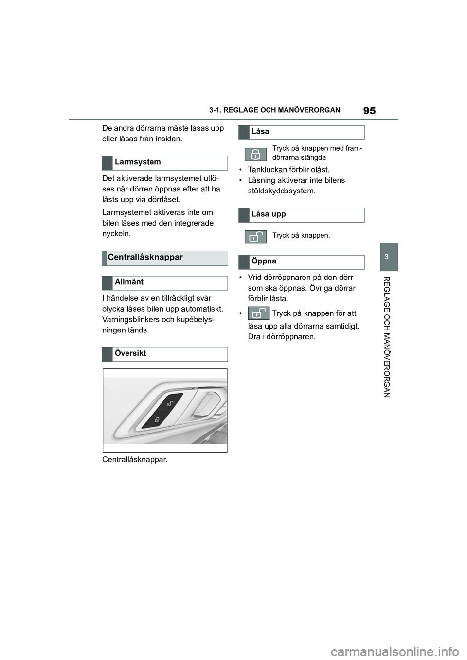 TOYOTA SUPRA 2021 Bruksanvisningar (in Swedish) 95
3
3-1. REGLAGE O
CH MANÖVERORGAN
REGLAGE OCH MANÖVERORGAN
Supra Owners Manual_E (from Nov. 20 Prod.)
De andra dörrarna måste låsas upp
eller låsas från insidan.
Det aktiverade larmsysteme TOYOTA SUPRA 2021 Bruksanvisningar (in Swedish) 95
3
3-1. REGLAGE O
CH MANÖVERORGAN
REGLAGE OCH MANÖVERORGAN
Supra Owners Manual_E (from Nov. 20 Prod.)
De andra dörrarna måste låsas upp
eller låsas från insidan.
Det aktiverade larmsysteme