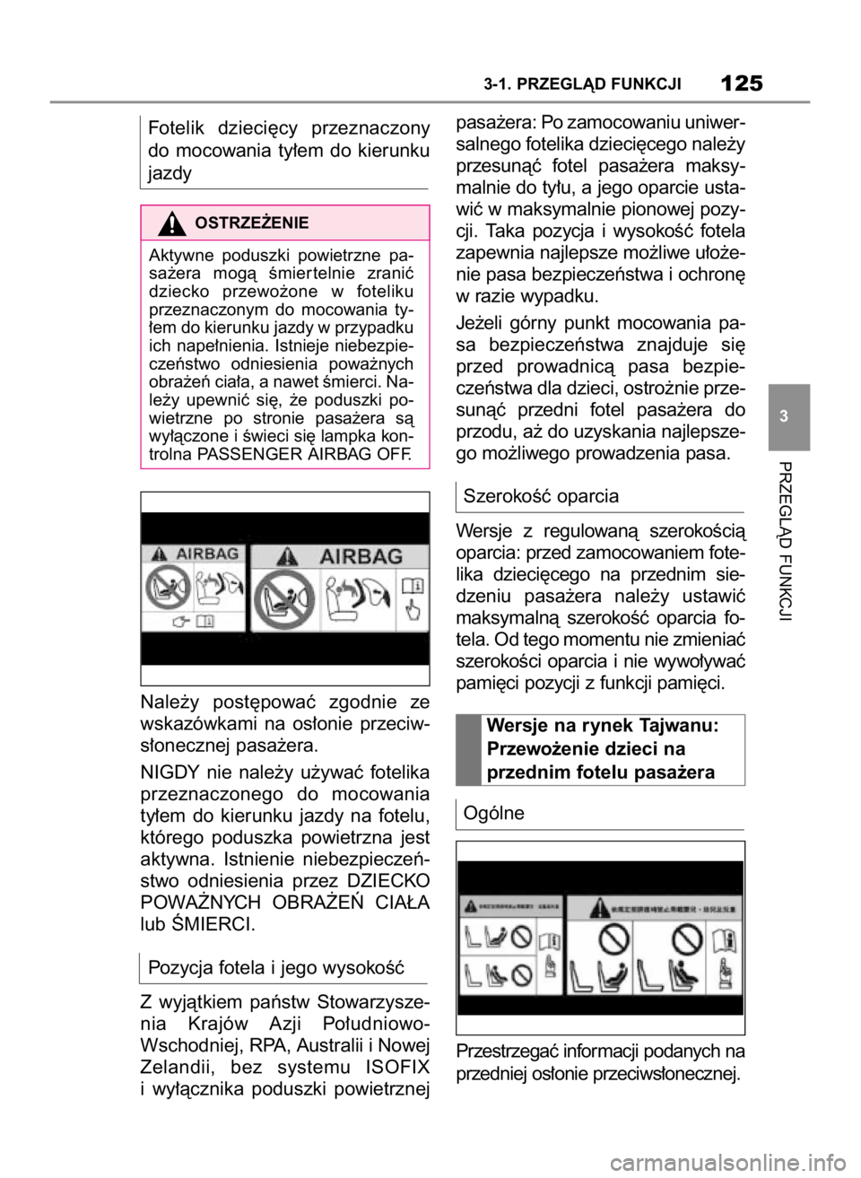 TOYOTA SUPRA 2021  Instrukcja obsługi (in Polish) Fotelik  dzieci´cy  przeznaczony
do  mocowania  ty∏em  do  kierunku
jazdy
Nale˝y  post´powaç  zgodnie  ze
wskazówkami  na  os∏onie  przeciw-
s∏onecznej pasa˝era.
NIGDY  nie  nale˝y  u˝yw