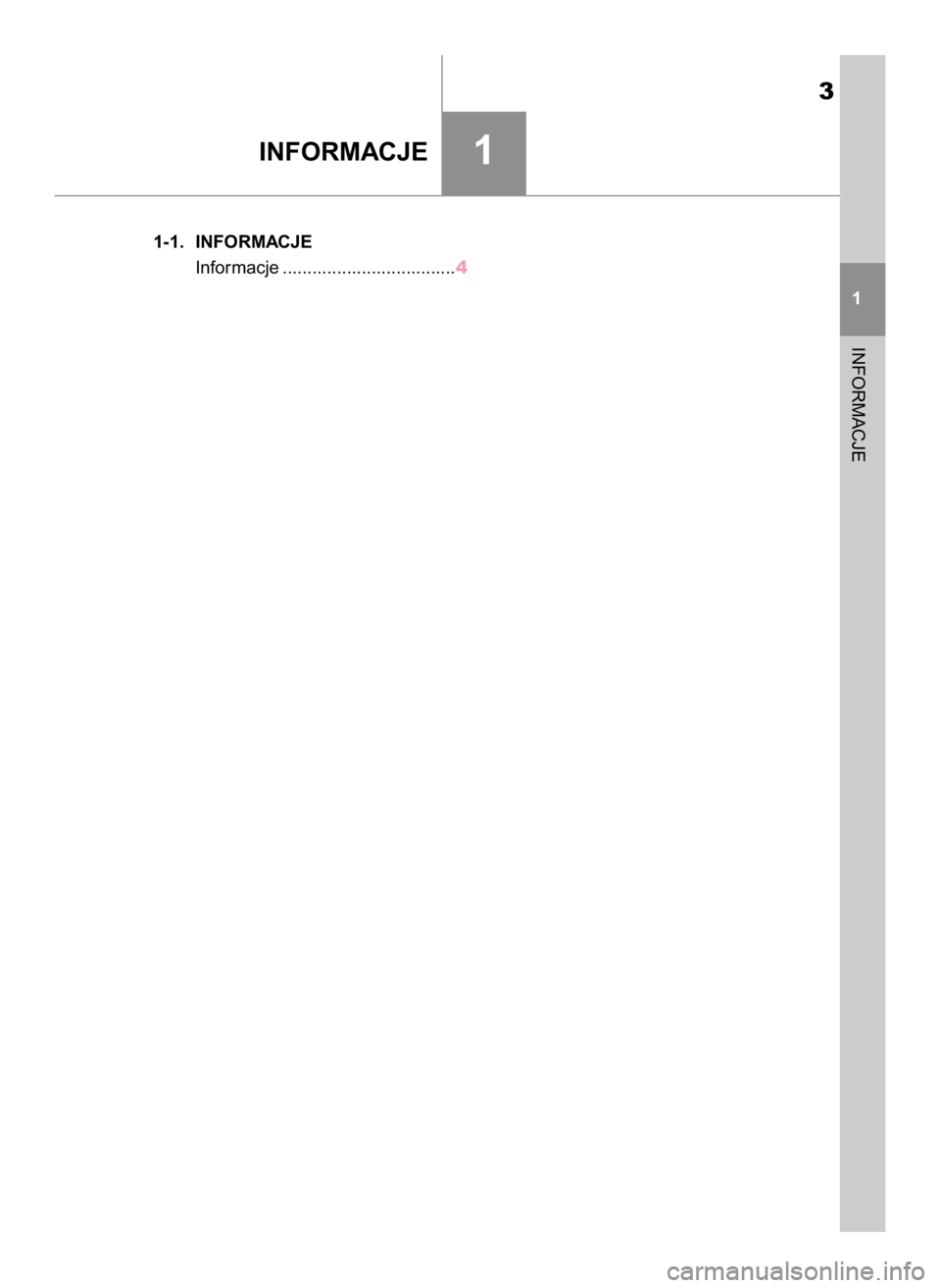 TOYOTA SUPRA 2021  Instrukcja obsługi (in Polish) 3
1-1. INFORMACJE
Informacje ...................................4
1INFORMACJE
INFORMACJE
1
15 Supra OM99X77E  5/21/21  11:35 AM  Page 3 