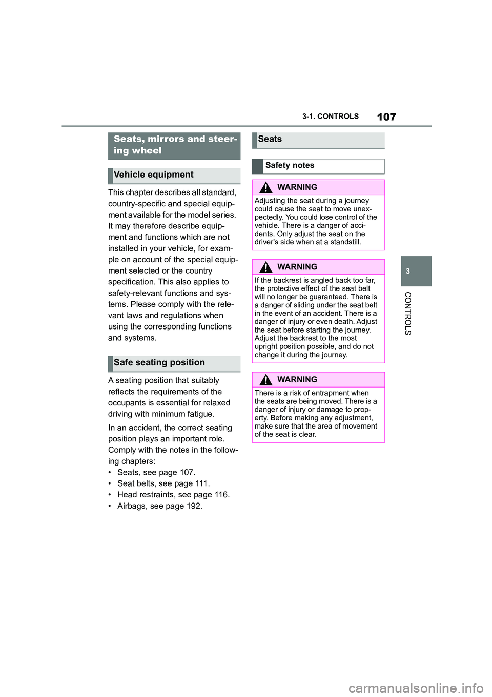 TOYOTA SUPRA 2022 Owners Manual 107
3
3-1. CONTROLS
CONTROLS
This chapter describes all standard,
country-specific and special equip-
ment available for the model series.
It may therefore describe equip-
ment and functions which TOYOTA SUPRA 2022 Owners Manual 107
3
3-1. CONTROLS
CONTROLS
This chapter describes all standard,
country-specific and special equip-
ment available for the model series.
It may therefore describe equip-
ment and functions which