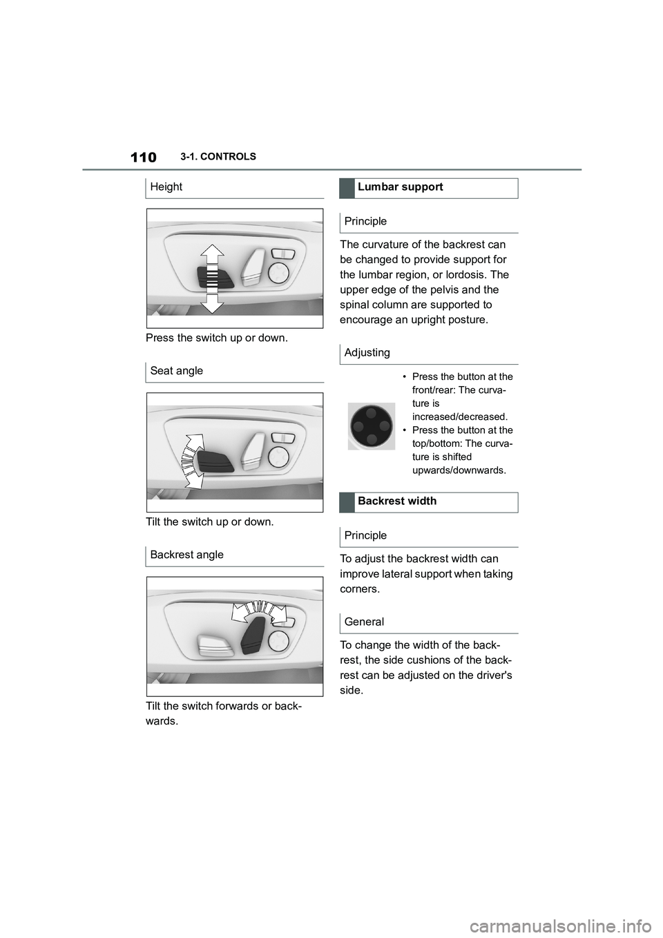 TOYOTA SUPRA 2022 Owners Manual 1103-1. CONTROLS
Press the switch up or down.
Tilt the switch up or down.
Tilt the switch forwards or back-
wards.
The curvature of the backrest can
be changed to provide support for
the lumbar TOYOTA SUPRA 2022 Owners Manual 1103-1. CONTROLS
Press the switch up or down.
Tilt the switch up or down.
Tilt the switch forwards or back-
wards.
The curvature of the backrest can
be changed to provide support for
the lumbar