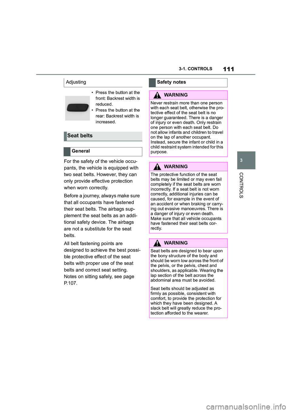 TOYOTA SUPRA 2022 Owners Manual 111
3
3-1. CONTROLS
CONTROLS
For the safety of the vehicle occu-
pants, the vehicle is equipped with
two seat belts. However, they can
only provide effective protection
when worn correctly.
Befo TOYOTA SUPRA 2022 Owners Manual 111
3
3-1. CONTROLS
CONTROLS
For the safety of the vehicle occu-
pants, the vehicle is equipped with
two seat belts. However, they can
only provide effective protection
when worn correctly.
Befo