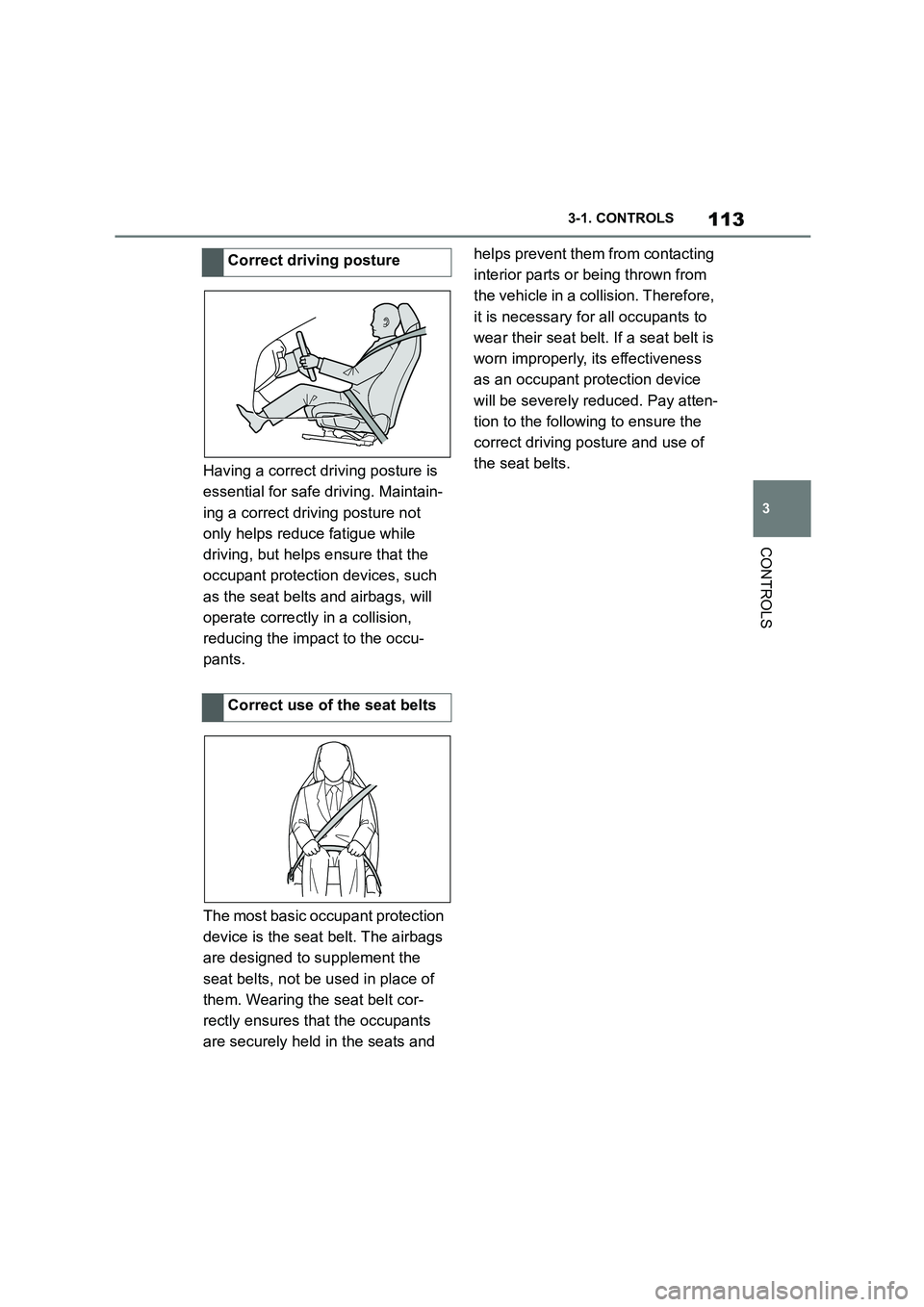 TOYOTA SUPRA 2022 Owners Manual 113
3
3-1. CONTROLS
CONTROLS
Having a correct driving posture is
essential for safe driving. Maintain-
ing a correct driving posture not
only helps reduce fatigue while
driving, but helps ensure TOYOTA SUPRA 2022 Owners Manual 113
3
3-1. CONTROLS
CONTROLS
Having a correct driving posture is
essential for safe driving. Maintain-
ing a correct driving posture not
only helps reduce fatigue while
driving, but helps ensure