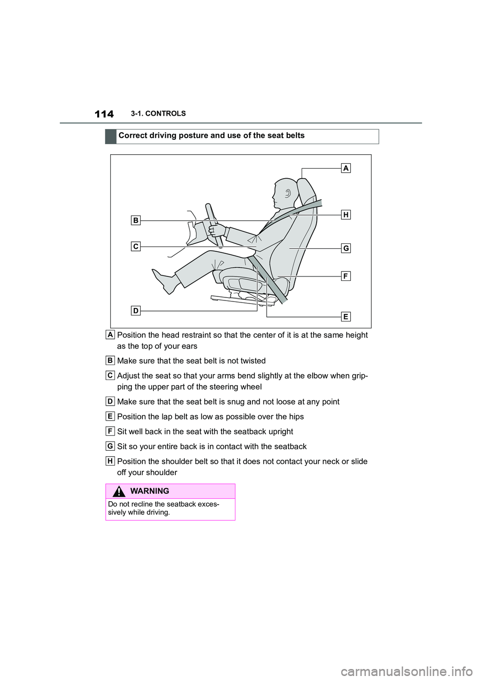 TOYOTA SUPRA 2022 Owners Manual 1143-1. CONTROLS
Position the head restraint so that the center of it is at the same height
as the top of your ears
Make sure that the seat belt is not twisted
Adjust the seat so that your arms b TOYOTA SUPRA 2022 Owners Manual 1143-1. CONTROLS
Position the head restraint so that the center of it is at the same height
as the top of your ears
Make sure that the seat belt is not twisted
Adjust the seat so that your arms b