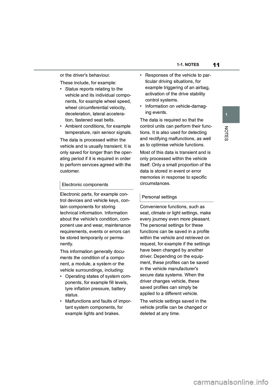 TOYOTA SUPRA 2022 Owners Manual 11
1
1-1. NOTES
NOTES
or the drivers behaviour.
These include, for example:
• Status reports relating to the
vehicle and its individual compo-
nents, for example wheel speed,
wheel circumferen TOYOTA SUPRA 2022 Owners Manual 11
1
1-1. NOTES
NOTES
or the drivers behaviour.
These include, for example:
• Status reports relating to the
vehicle and its individual compo-
nents, for example wheel speed,
wheel circumferen