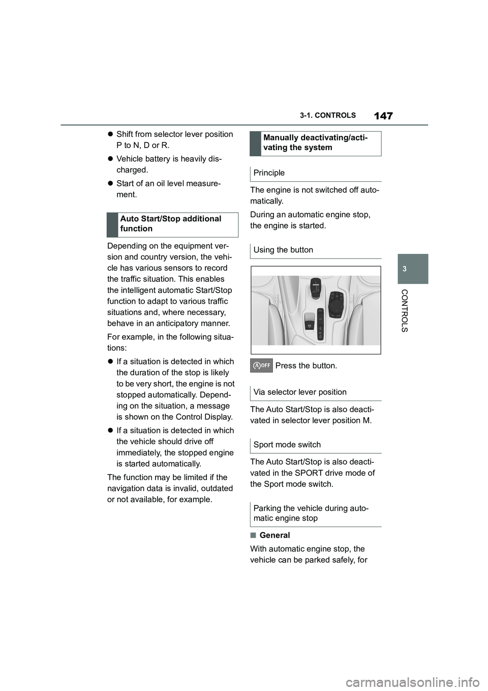 TOYOTA SUPRA 2022 Owners Manual 147
3
3-1. CONTROLS
CONTROLS
Shift from selector lever position
P to N, D or R.
Vehicle battery is heavily dis-
charged.
Start of an oil level measure-
ment.
Depending on the equip TOYOTA SUPRA 2022 Owners Manual 147
3
3-1. CONTROLS
CONTROLS
Shift from selector lever position
P to N, D or R.
Vehicle battery is heavily dis-
charged.
Start of an oil level measure-
ment.
Depending on the equip
