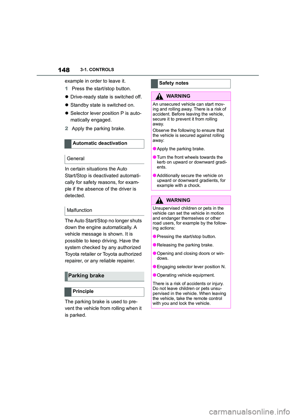 TOYOTA SUPRA 2022 Owners Manual 1483-1. CONTROLS
example in order to leave it.
1 Press the start/stop button.
Drive-ready state is switched off.
Standby state is switched on.
Selector lever position P is auto-
matic TOYOTA SUPRA 2022 Owners Manual 1483-1. CONTROLS
example in order to leave it.
1 Press the start/stop button.
Drive-ready state is switched off.
Standby state is switched on.
Selector lever position P is auto-
matic