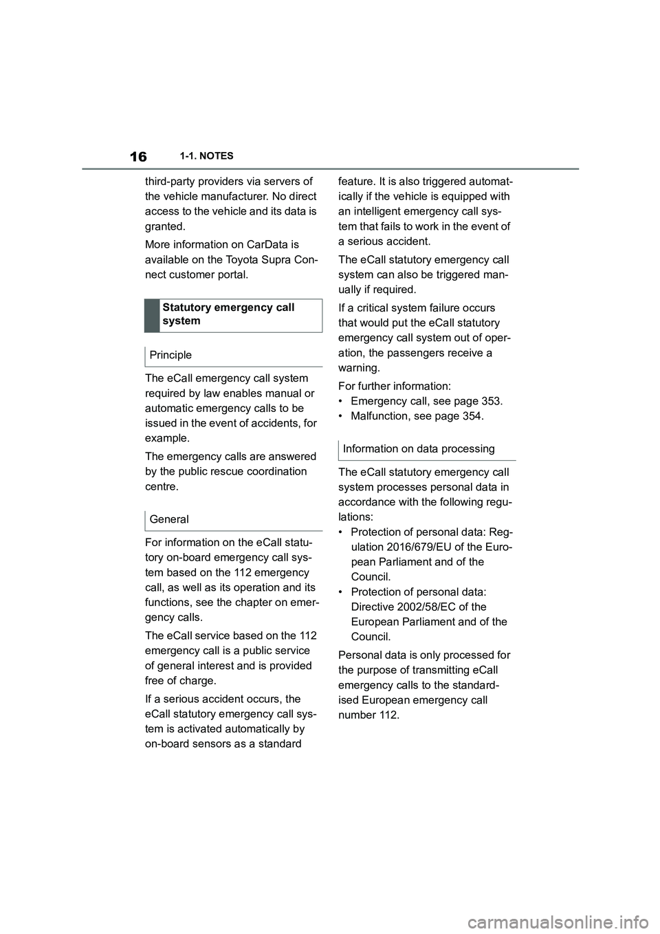 TOYOTA SUPRA 2022 User Guide 161-1. NOTES
third-party providers via servers of
the vehicle manufacturer. No direct
access to the vehicle and its data is
granted.
More information on CarData is
available on the Toyota Supra TOYOTA SUPRA 2022 User Guide 161-1. NOTES
third-party providers via servers of
the vehicle manufacturer. No direct
access to the vehicle and its data is
granted.
More information on CarData is
available on the Toyota Supra