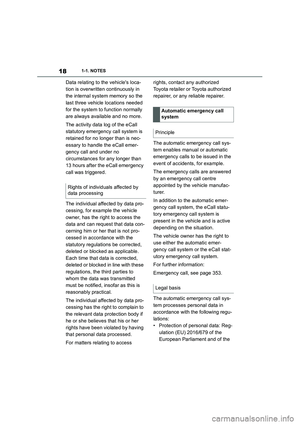 TOYOTA SUPRA 2022 User Guide 181-1. NOTES
Data relating to the vehicles loca-
tion is overwritten continuously in
the internal system memory so the
last three vehicle locations needed
for the system to function normally
are TOYOTA SUPRA 2022 User Guide 181-1. NOTES
Data relating to the vehicles loca-
tion is overwritten continuously in
the internal system memory so the
last three vehicle locations needed
for the system to function normally
are