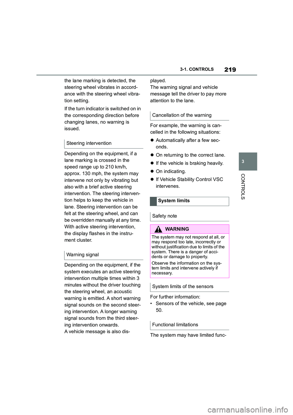 TOYOTA SUPRA 2022 Owners Manual 219
3
3-1. CONTROLS
CONTROLS
the lane marking is detected, the
steering wheel vibrates in accord-
ance with the steering wheel vibra-
tion setting.
If the turn indicator is switched on in
the co TOYOTA SUPRA 2022 Owners Manual 219
3
3-1. CONTROLS
CONTROLS
the lane marking is detected, the
steering wheel vibrates in accord-
ance with the steering wheel vibra-
tion setting.
If the turn indicator is switched on in
the co