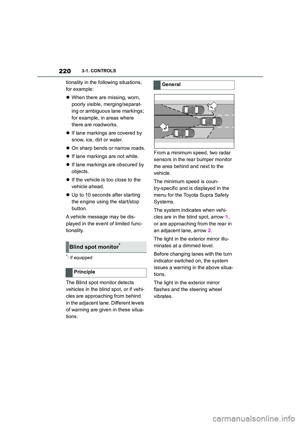 TOYOTA SUPRA 2022 Owners Manual 2203-1. CONTROLS
tionality in the following situations,
for example:
When there are missing, worn,
poorly visible, merging/separat-
ing or ambiguous lane markings;
for example, in areas wher TOYOTA SUPRA 2022 Owners Manual 2203-1. CONTROLS
tionality in the following situations,
for example:
When there are missing, worn,
poorly visible, merging/separat-
ing or ambiguous lane markings;
for example, in areas wher